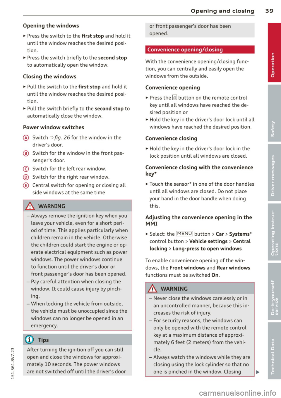 AUDI A3 CABRIOLET 2015 Owners Manual M N
" > co ,...., \!) ..,.,
,...., ..,., ,....,
Opening th e windows
" Press the sw itch to the fir st sto p and hold i t
until the window reaches the desi red posi
tion .
" Pre AUDI A3 CABRIOLET 2015 Owners Manual M N
" > co ,...., \!) ..,.,
,...., ..,., ,....,
Opening th e windows
" Press the sw itch to the fir st sto p and hold i t
until the window reaches the desi red posi
tion .
" Pre