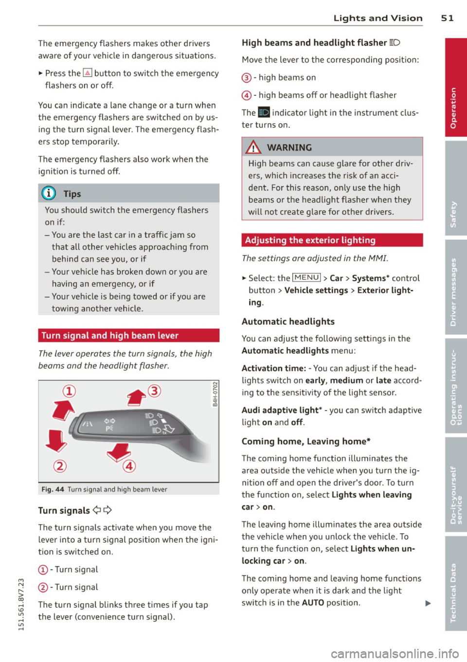AUDI A3 CABRIOLET 2015 Owners Manual M N ,....
> co ,...., \!) ..,.,
,...., ..,., ,....,
The emergency flashers makes other drivers
aware of your vehicle in dangerous situations.
.,. Press the~ button to sw itch the em AUDI A3 CABRIOLET 2015 Owners Manual M N ,....
> co ,...., \!) ..,.,
,...., ..,., ,....,
The emergency flashers makes other drivers
aware of your vehicle in dangerous situations.
.,. Press the~ button to sw itch the em