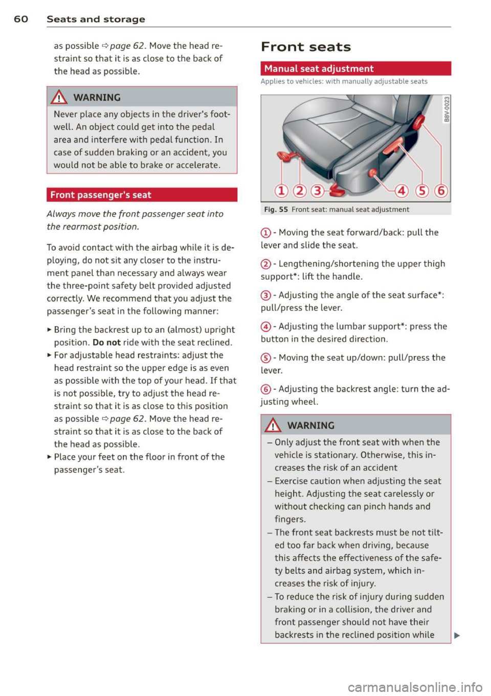 AUDI A3 CABRIOLET 2015  Owners Manual 60  Seats and  st o rage 
as  possible <:!> page  62. Move the  head  re ­
straint  so  that  it  is as  close  to  the  back  of 
the  head  as  possible. 
A WARNING 
Never place  any  objects  in t