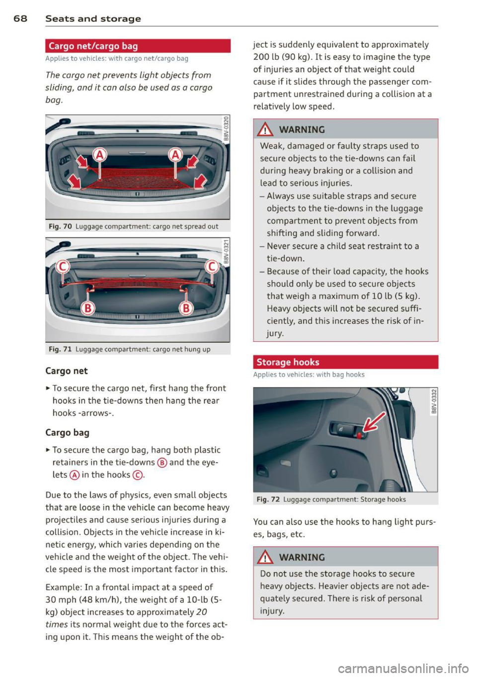 AUDI A3 CABRIOLET 2015  Owners Manual 68  Seats and  storage 
Cargo net/cargo  bag 
App lies  to vehicles: with  cargo net/cargo  bag 
The cargo  net  prevents  light  objects  from 
sliding,  and  it  can also  be used as a cargo  bag . 
