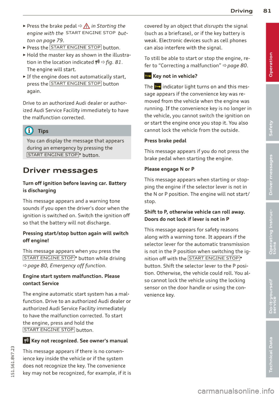 AUDI A3 CABRIOLET 2015 User Guide M N
" > co ,...., \!) ..,.,
,...., ..,., ,....,
~ Press the brake pedal¢ A in Starting the
engine with the
S TAR T ENGINE STOP but
ton on page 79.
~ Press the l ~ s =T ~A~R=T~E~N-G~I~N AUDI A3 CABRIOLET 2015 User Guide M N
" > co ,...., \!) ..,.,
,...., ..,., ,....,
~ Press the brake pedal¢ A in Starting the
engine with the
S TAR T ENGINE STOP but
ton on page 79.
~ Press the l ~ s =T ~A~R=T~E~N-G~I~N