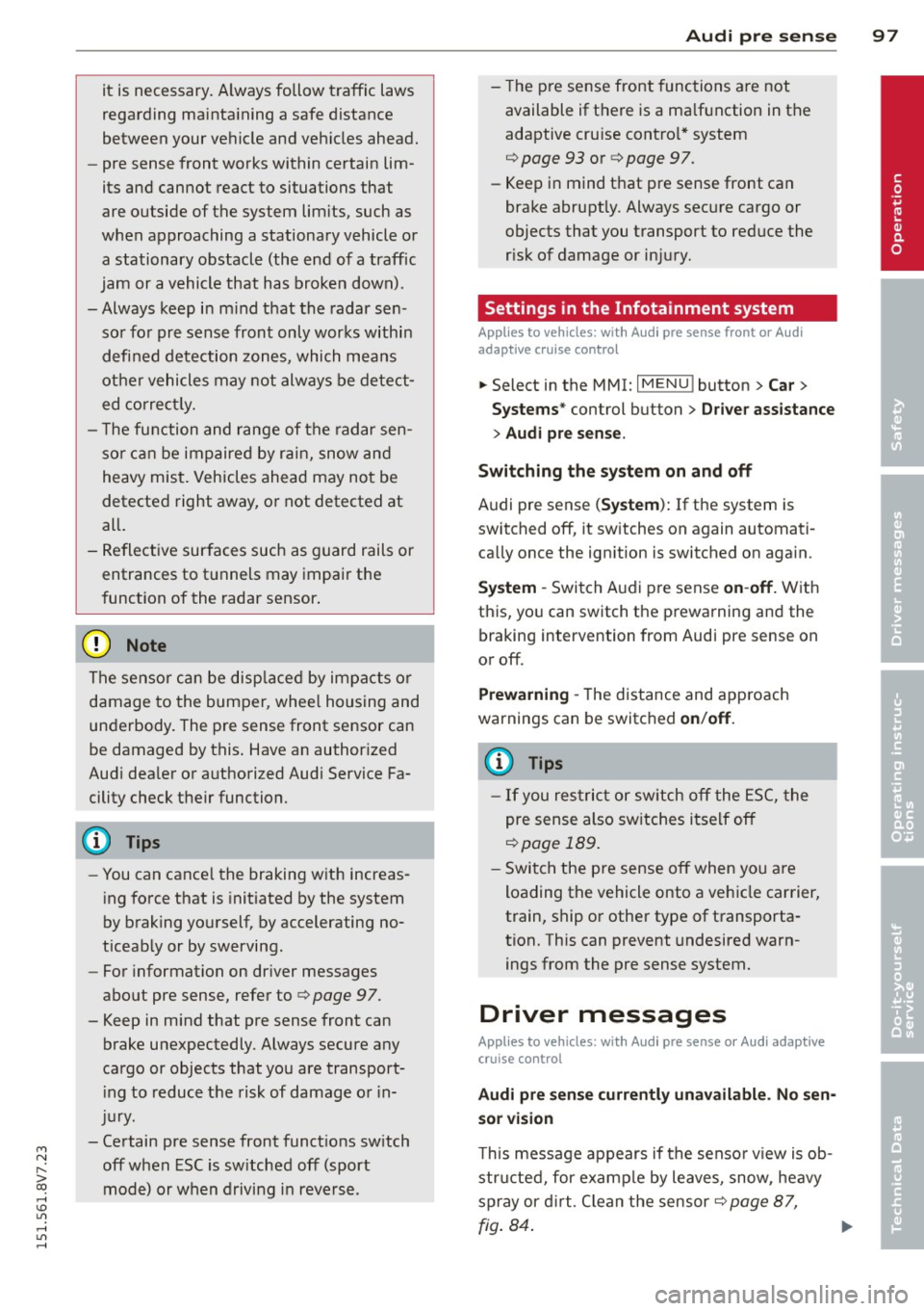 AUDI A3 CABRIOLET 2015 Owners Manual M N
" > co ,...., \!) ..,.,
,...., ..,., ,....,
it is necessary. Always follow traffic laws
regarding mainta ining a safe distance
between your vehicle and veh icles ahead.
- pre sense f AUDI A3 CABRIOLET 2015 Owners Manual M N
" > co ,...., \!) ..,.,
,...., ..,., ,....,
it is necessary. Always follow traffic laws
regarding mainta ining a safe distance
between your vehicle and veh icles ahead.
- pre sense f