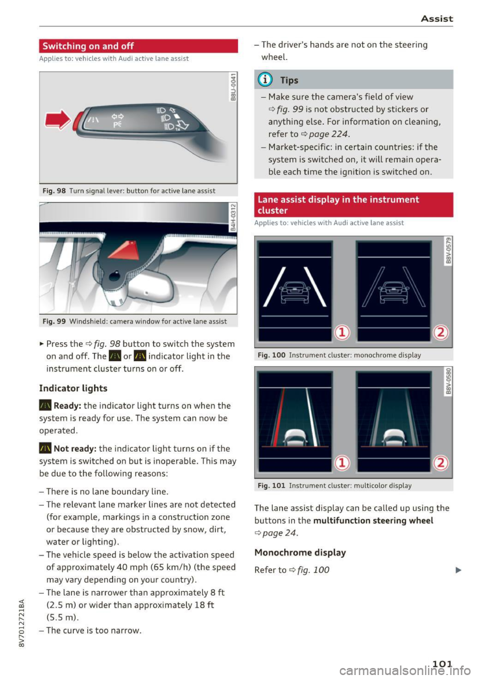 AUDI A3 CABRIOLET 2016 Owners Manual <( co ..... N
" N ..... 0 r--. > 00
Switching on and off
App lies to: ve hicles with Audi active lane assist
Fig . 98 Turn signal lever: button for act ive lane assist
Fig. 99 Winds AUDI A3 CABRIOLET 2016 Owners Manual <( co ..... N
" N ..... 0 r--. > 00
Switching on and off
App lies to: ve hicles with Audi active lane assist
Fig . 98 Turn signal lever: button for act ive lane assist
Fig. 99 Winds
