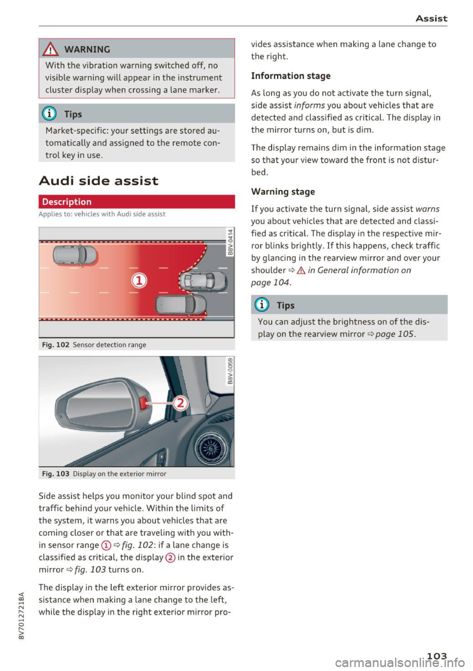 AUDI A3 CABRIOLET 2016  Owners Manual <( co ..... N 
" N ..... 0 r--. > 00 
_& WARNING 
With  the  vibration  warning  switched  off,  no 
visible  warning  will appear  in the  instrument 
cluster  display  when  crossing  a  lane marker