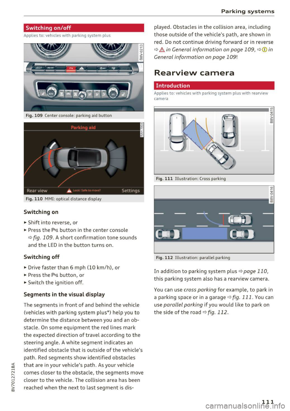 AUDI A3 CABRIOLET 2016 Owners Manual <( co ..... N
" N ..... 0 r--. > 00
Switching on/off
App lies to: vehicles with parking system plus
F ig. 109 Center console: parking aid button
Fig. 110 MMI: opt ical dista nce disp AUDI A3 CABRIOLET 2016 Owners Manual <( co ..... N
" N ..... 0 r--. > 00
Switching on/off
App lies to: vehicles with parking system plus
F ig. 109 Center console: parking aid button
Fig. 110 MMI: opt ical dista nce disp