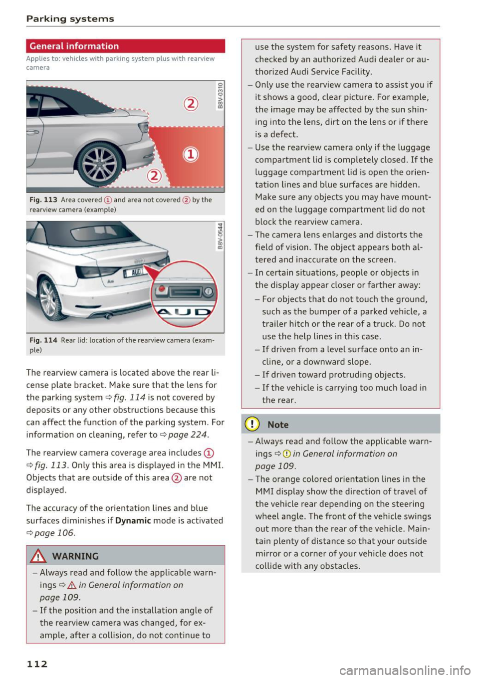 AUDI A3 CABRIOLET 2016 Owners Manual Parking system s
General information
Applies to: ve hicles w ith park ing system p lus with rearv iew
camera
F ig . 1 13 Area covered © and area not covered @by the
r earv iew came r AUDI A3 CABRIOLET 2016 Owners Manual Parking system s
General information
Applies to: ve hicles w ith park ing system p lus with rearv iew
camera
F ig . 1 13 Area covered © and area not covered @by the
r earv iew came r