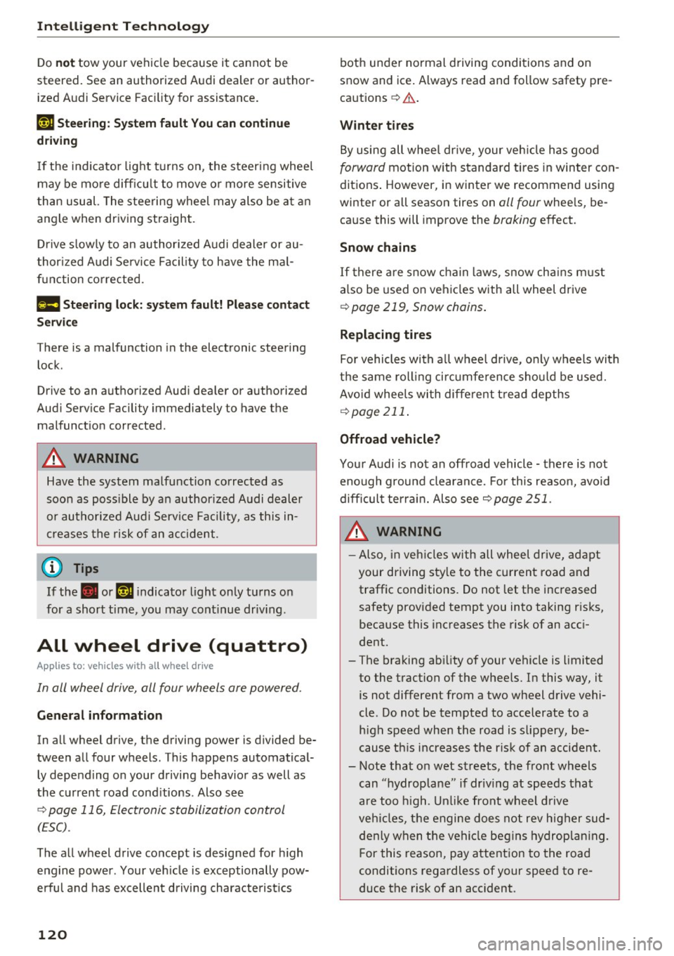 AUDI A3 CABRIOLET 2016 Owners Manual Intelligent Technology
Do not tow your veh icle bec ause it cannot be
steered. See an authorized Audi dealer or author
ized Audi Service Fac ility for assistance .
,IM Steerin AUDI A3 CABRIOLET 2016 Owners Manual Intelligent Technology
Do not tow your veh icle bec ause it cannot be
steered. See an authorized Audi dealer or author
ized Audi Service Fac ility for assistance .
,IM Steerin