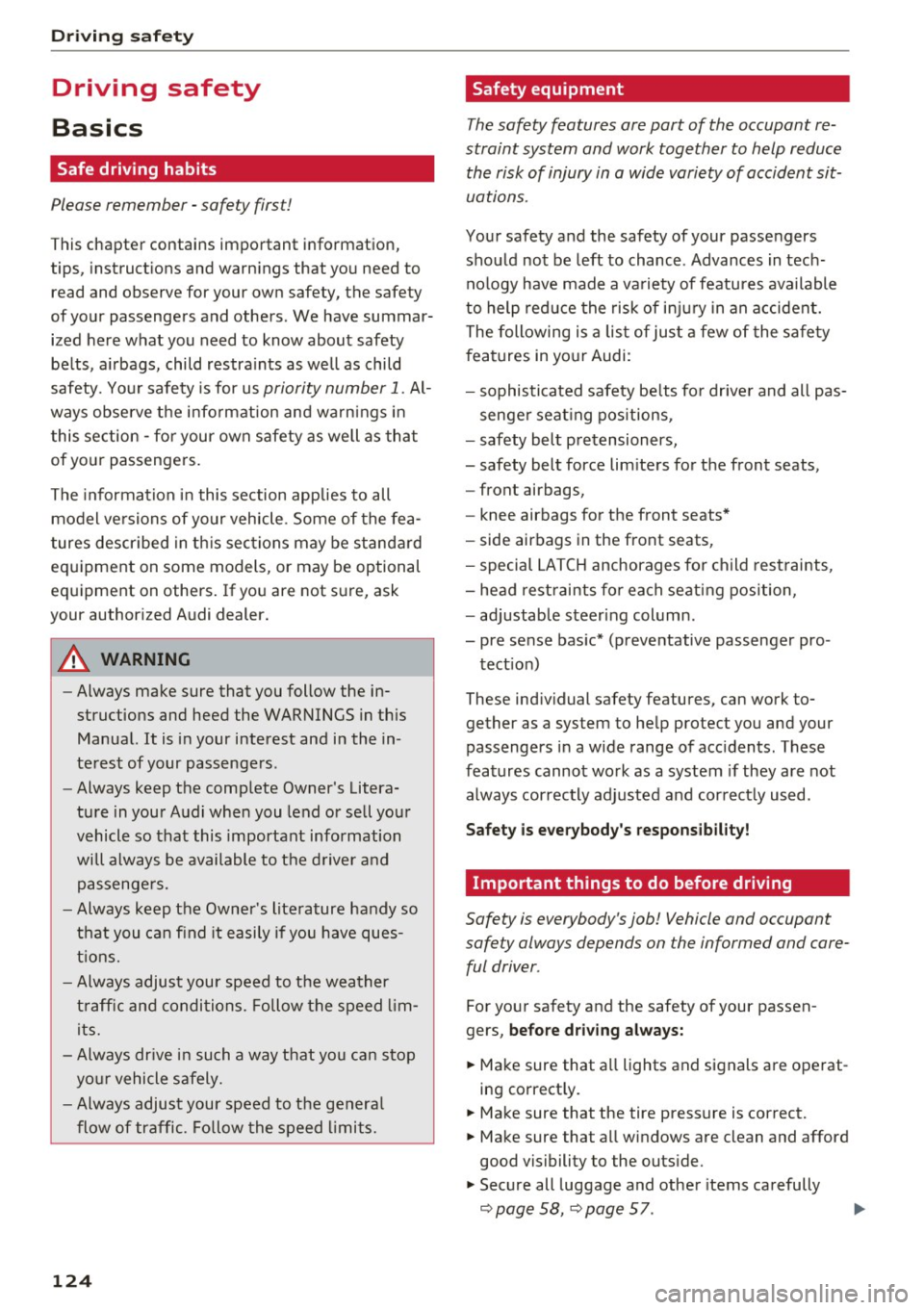 AUDI A3 CABRIOLET 2016  Owners Manual Driving sa fe ty 
Driving  safety 
Basics 
Safe driving  habits 
Please  remember  -safety  first! 
This chapter  contains  important  information, 
tips,  instruct ions  and  warn ings  that  you  ne