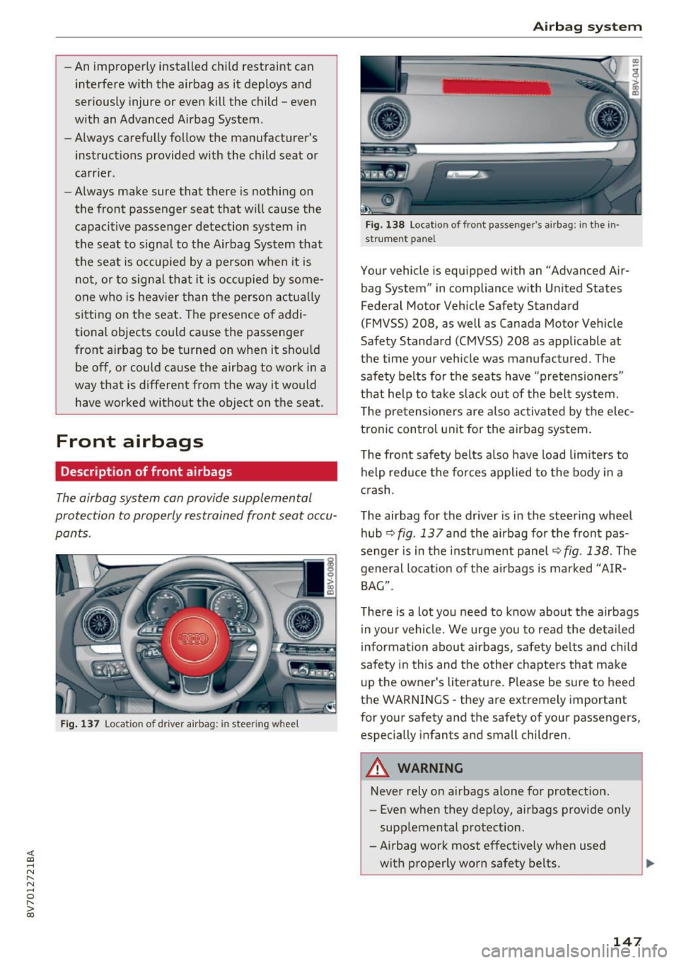 AUDI A3 CABRIOLET 2016  Owners Manual <( co ..... N 
" N ..... 0 r--. > 00 
-An improper ly installed  ch ild  restraint  can 
interfere  with  the  airbag  as  it  deploys  and 
seriously  injure  or  even  kill  the child  -even 
with  