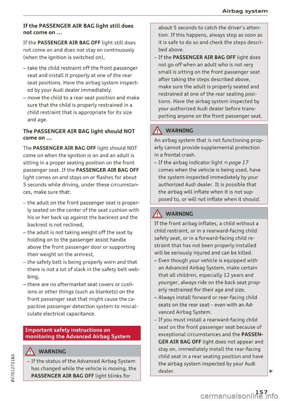 AUDI A3 CABRIOLET 2016 Owners Guide <( co .... N ,.__
N .... 0 ,.__
> co
If the PA SSENGE R AIR BAG light st ill doe s
not c om e on ...
If the PASSENGER AIR B AG OFF light still does
not come on and does not stay AUDI A3 CABRIOLET 2016 Owners Guide <( co .... N ,.__
N .... 0 ,.__
> co
If the PA SSENGE R AIR BAG light st ill doe s
not c om e on ...
If the PASSENGER AIR B AG OFF light still does
not come on and does not stay