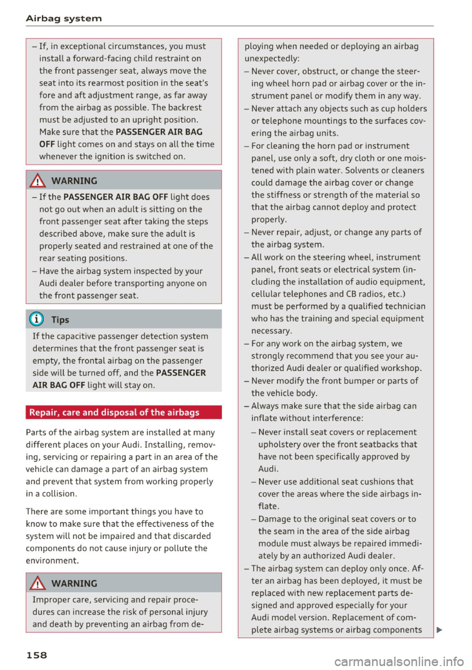 AUDI A3 CABRIOLET 2016 Service Manual Airbag syste m
-If, in exce ptional circumstances, you must
install a forward-faci ng chi ld restraint on
t h e front passenger seat, always m ove the
seat into its rearmost pos AUDI A3 CABRIOLET 2016 Service Manual Airbag syste m
-If, in exce ptional circumstances, you must
install a forward-faci ng chi ld restraint on
t h e front passenger seat, always m ove the
seat into its rearmost pos