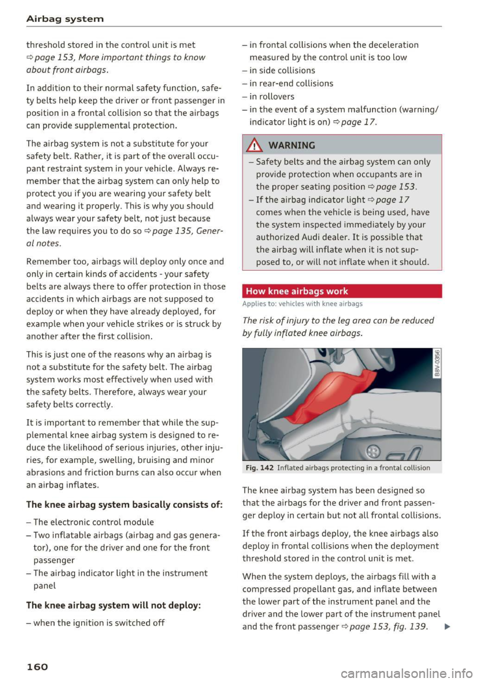 AUDI A3 CABRIOLET 2016  Owners Manual Airbag system 
thresho ld  stored  in  the control  unit  is met 
c::> 
page  153,  More  important  things  to  know 
about  front  airbags . 
In  addition  to  their normal  safety  function,  safe