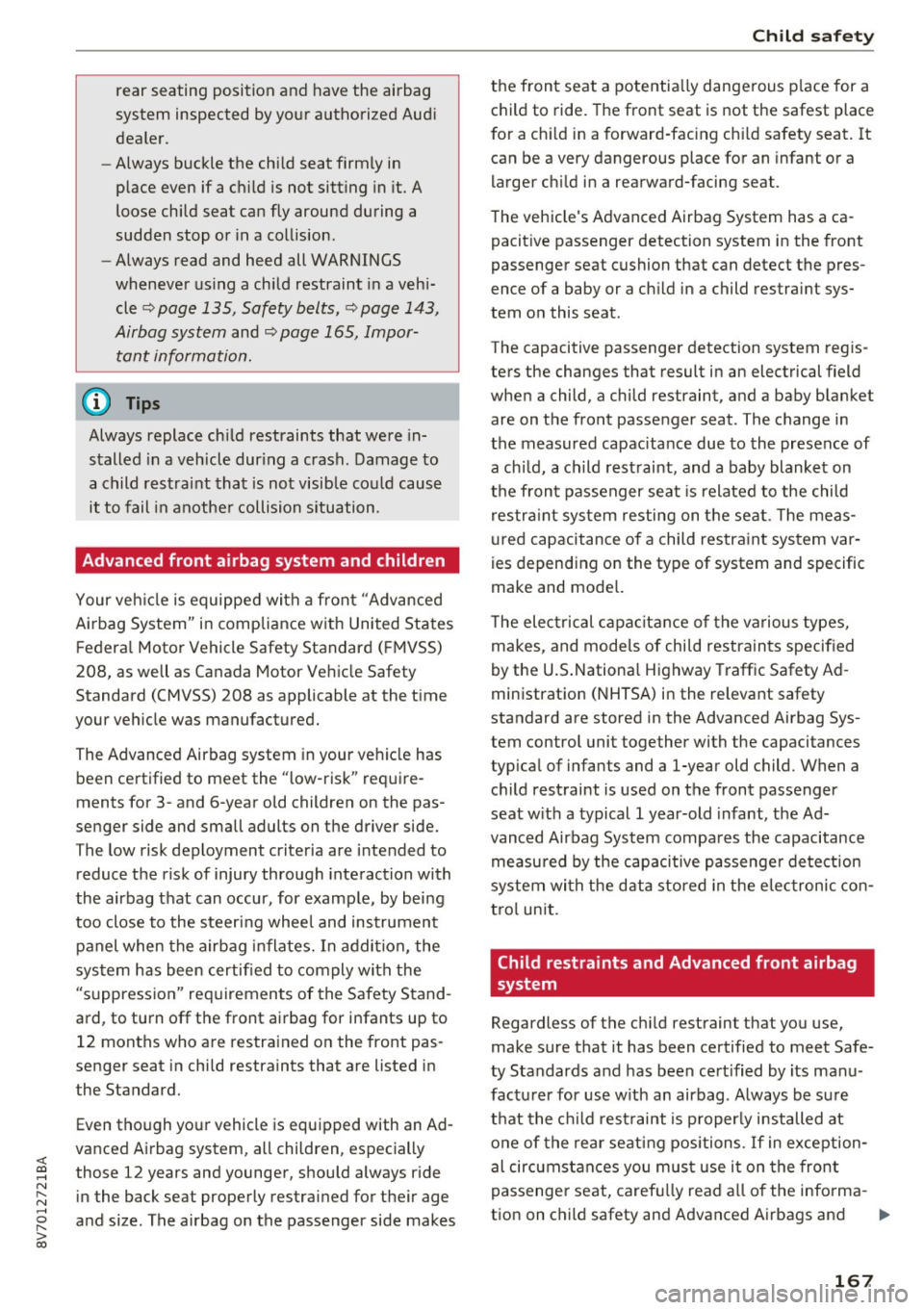 AUDI A3 CABRIOLET 2016 Service Manual <( co .... N r--N .... 0 r--> co
rear seating position and have the airbag
system inspected by your authorized Audi
dealer.
- Always buckle the child seat firmly in
place even AUDI A3 CABRIOLET 2016 Service Manual <( co .... N r--N .... 0 r--> co
rear seating position and have the airbag
system inspected by your authorized Audi
dealer.
- Always buckle the child seat firmly in
place even