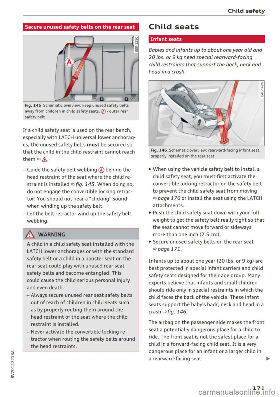 AUDI A3 CABRIOLET 2016 Service Manual <( co .... N
" N ..... 0
" > 00
Secure unused safety belts on the rear seat
-------~
Fig. 1 45 Schematic overv iew : keep unused safety belts
away from ch ildre n in ch ild safety sea AUDI A3 CABRIOLET 2016 Service Manual <( co .... N
" N ..... 0
" > 00
Secure unused safety belts on the rear seat
-------~
Fig. 1 45 Schematic overv iew : keep unused safety belts
away from ch ildre n in ch ild safety sea