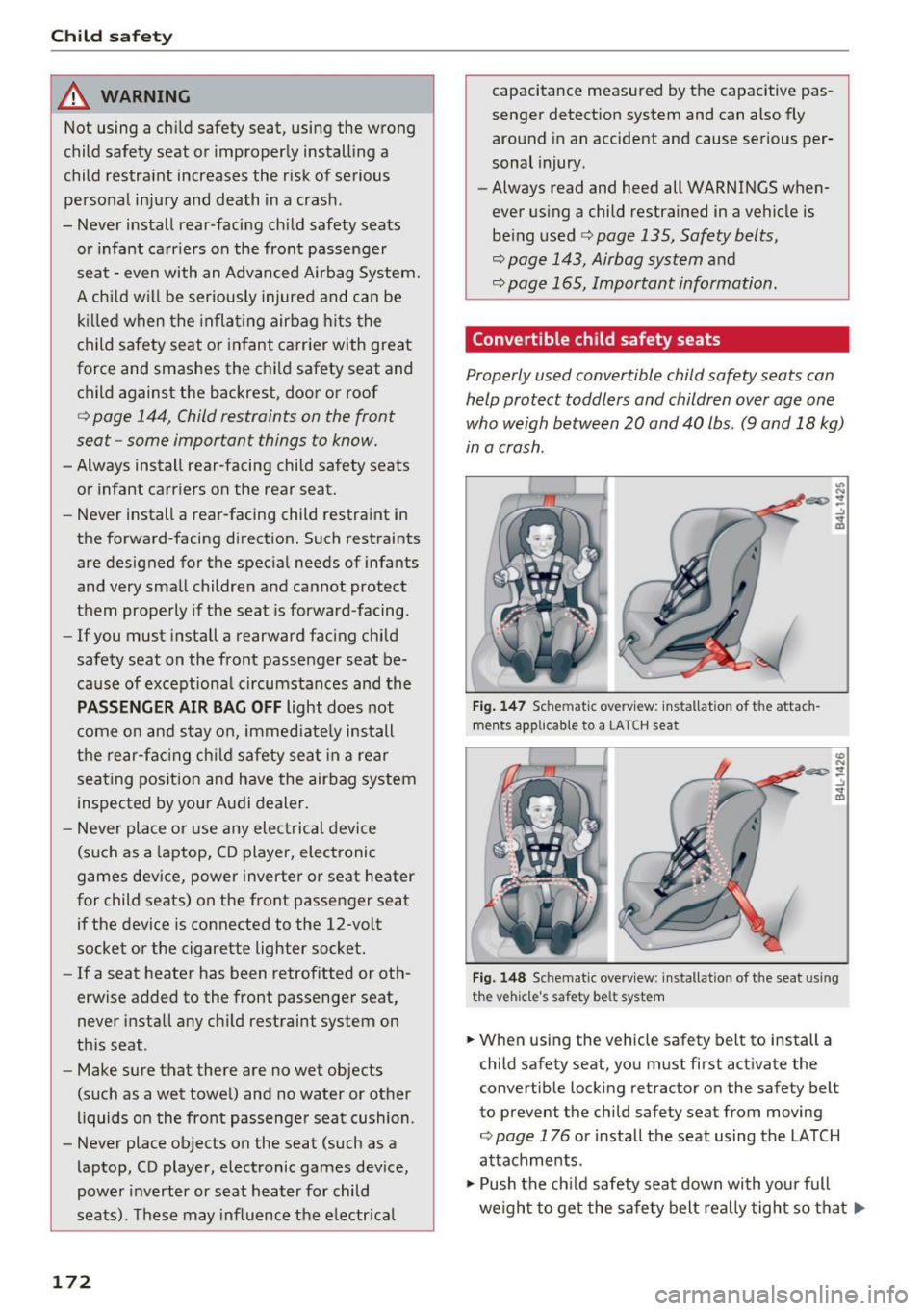 AUDI A3 CABRIOLET 2016 Owners Manual Child safety
_& WARNING
Not using a child safety seat, using the wrong
child safety seat or improperly install ing a
child restra int increases the risk of serious
personal in AUDI A3 CABRIOLET 2016 Owners Manual Child safety
_& WARNING
Not using a child safety seat, using the wrong
child safety seat or improperly install ing a
child restra int increases the risk of serious
personal in