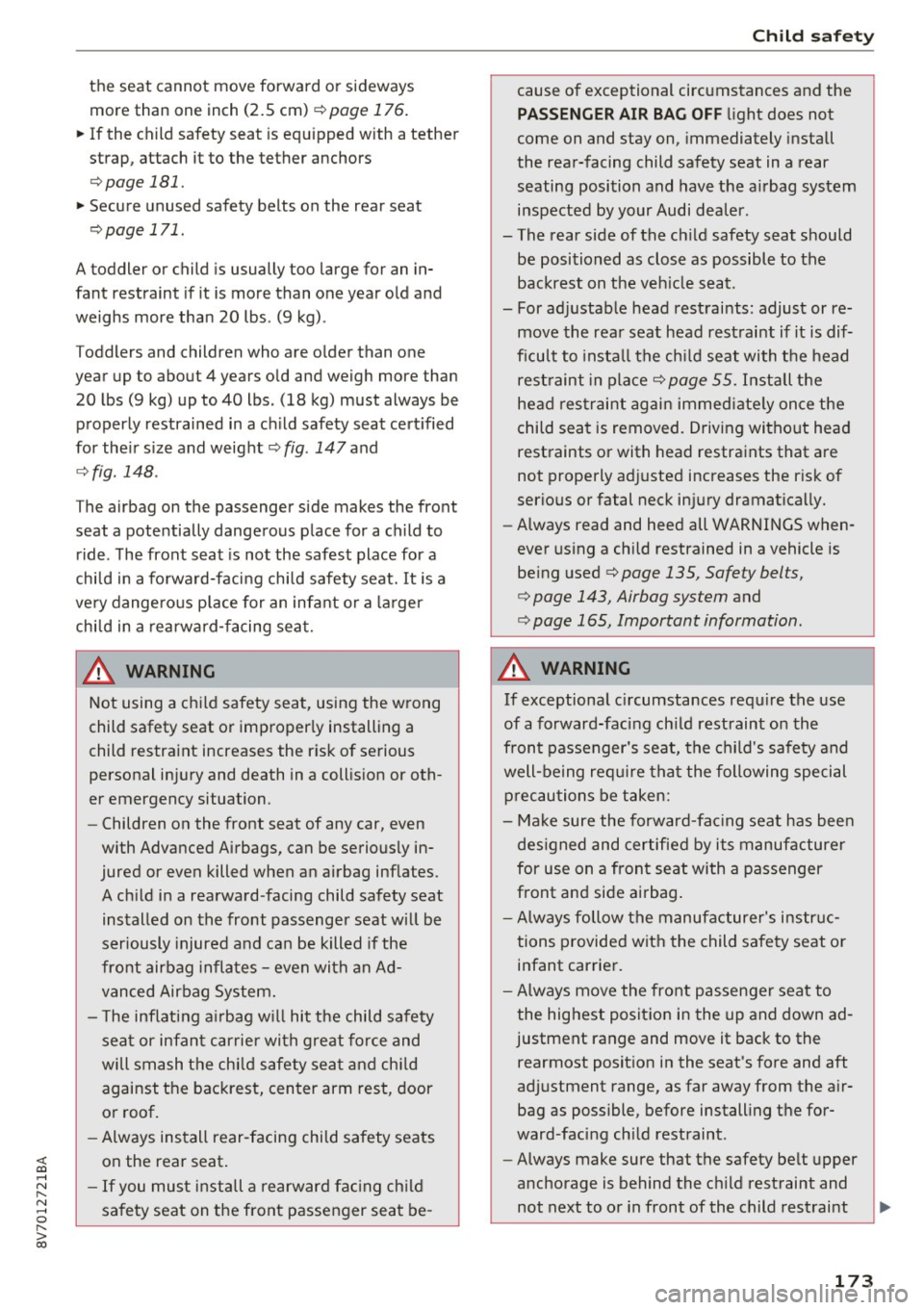 AUDI A3 CABRIOLET 2016  Owners Manual <( co .... N ,.__ 
N .... 0 ,.__ 
> co 
the  seat  cannot  move  forward  or  sideways more  than  one  inch  (2.5  cm) 
c::!;> page  176. 
~ If the  child  safety  seat  is  equ ipped  with  a tether