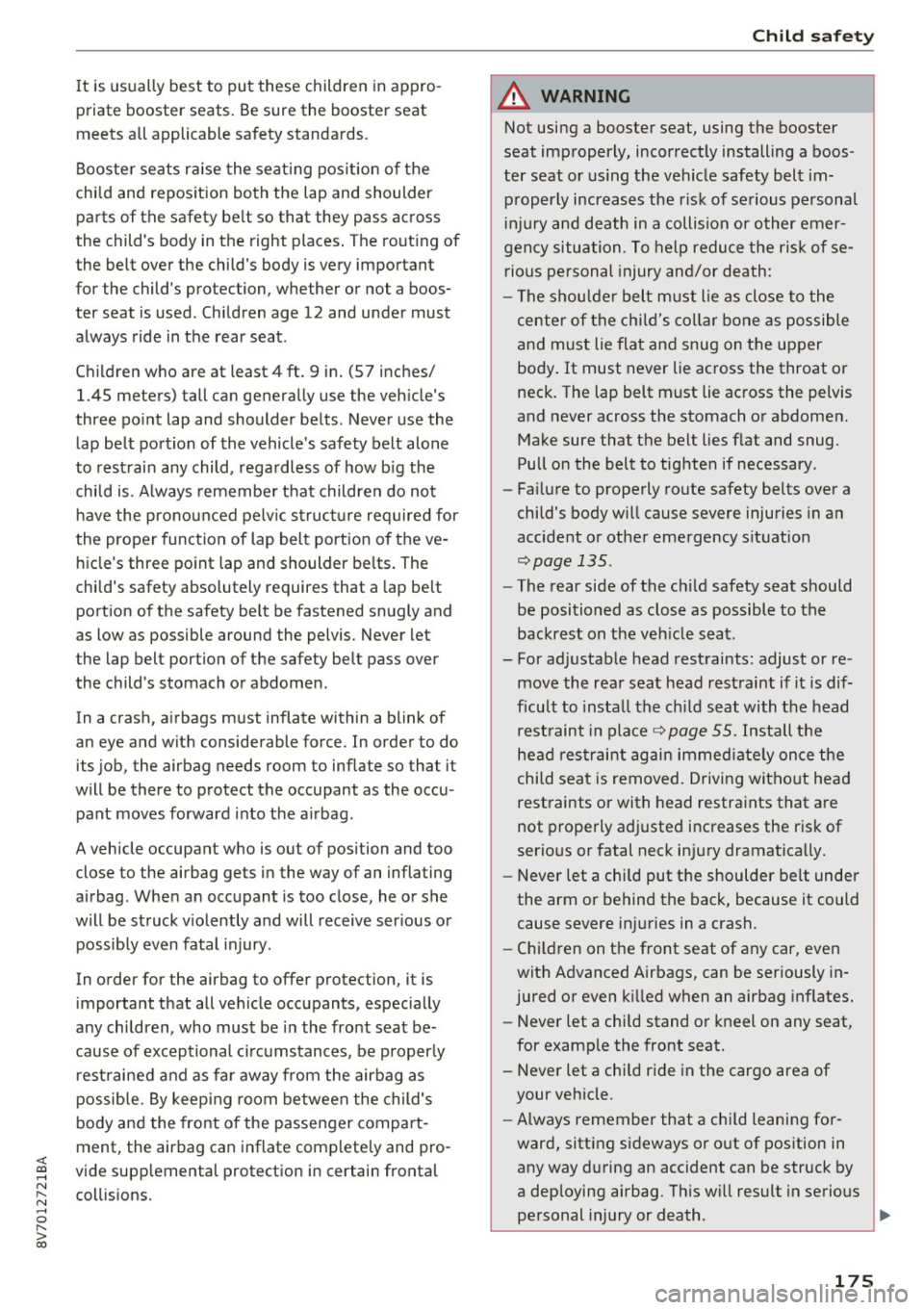 AUDI A3 CABRIOLET 2016 Service Manual <( co .... N ,.__
N .... 0 ,.__
> co
It is usually best to put these children in appropriate booster seats. Be sure the booster seat
meets all applicable safety standards.
Boos AUDI A3 CABRIOLET 2016 Service Manual <( co .... N ,.__
N .... 0 ,.__
> co
It is usually best to put these children in appropriate booster seats. Be sure the booster seat
meets all applicable safety standards.
Boos