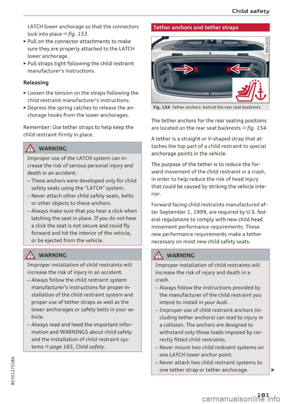 AUDI A3 CABRIOLET 2016 Owners Manual <( co ..... N
" N ..... 0 r--. > 00
LATCH lower anchorage so that the connectors
lock into place
¢fi g. 153 .
.. Pull on the connector attachments to make
sure they are properly AUDI A3 CABRIOLET 2016 Owners Manual <( co ..... N
" N ..... 0 r--. > 00
LATCH lower anchorage so that the connectors
lock into place
¢fi g. 153 .
.. Pull on the connector attachments to make
sure they are properly