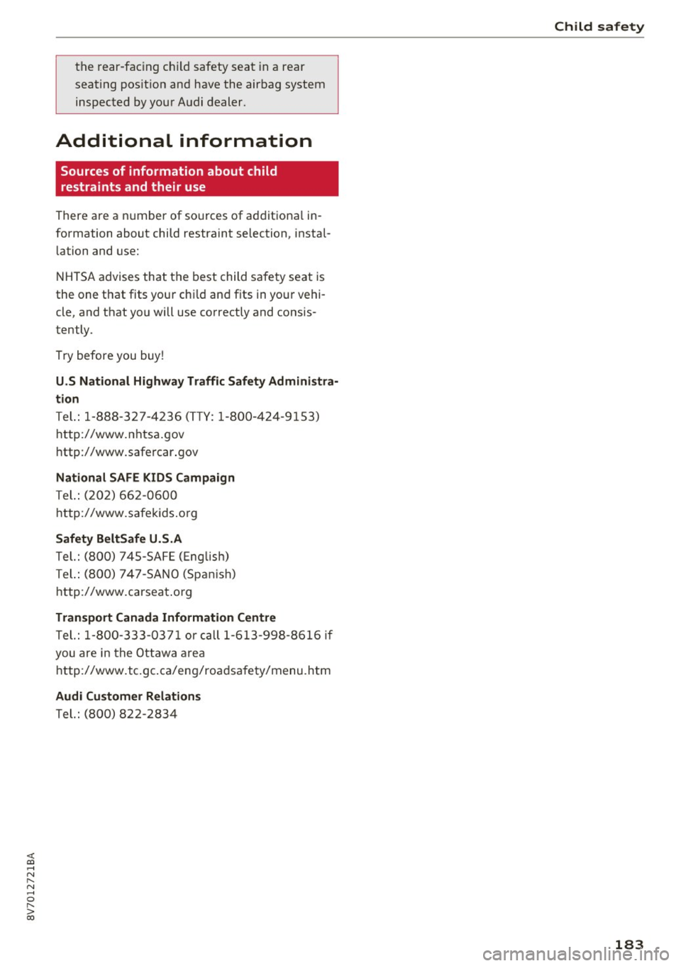 AUDI A3 CABRIOLET 2016 Owners Manual <( co .... N ,.__
N .... 0 ,.__
> co
the rear-facing child safety seat in a rear
seating position and have the airbag system
inspected by your Audi dealer.
Additional information
S AUDI A3 CABRIOLET 2016 Owners Manual <( co .... N ,.__
N .... 0 ,.__
> co
the rear-facing child safety seat in a rear
seating position and have the airbag system
inspected by your Audi dealer.
Additional information
S