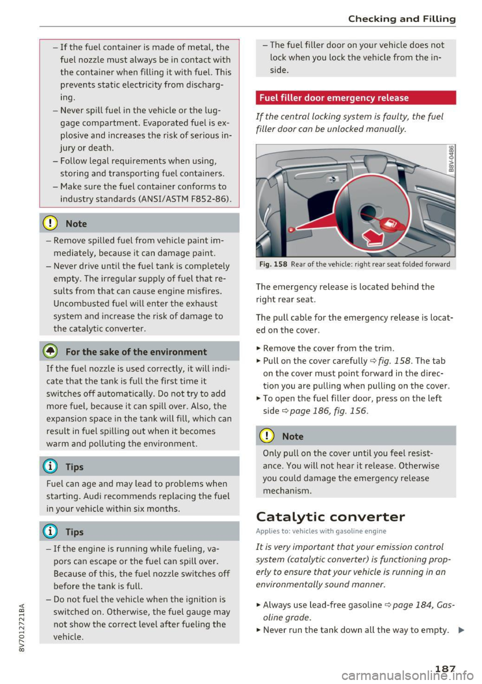 AUDI A3 CABRIOLET 2016 User Guide <( co ..... N
" N ..... 0 r--. > 00
-If the fuel container is made of metal, the
fuel nozzle must always be in contact with
the container when filling it with fuel. This
prevent AUDI A3 CABRIOLET 2016 User Guide <( co ..... N
" N ..... 0 r--. > 00
-If the fuel container is made of metal, the
fuel nozzle must always be in contact with
the container when filling it with fuel. This
prevent