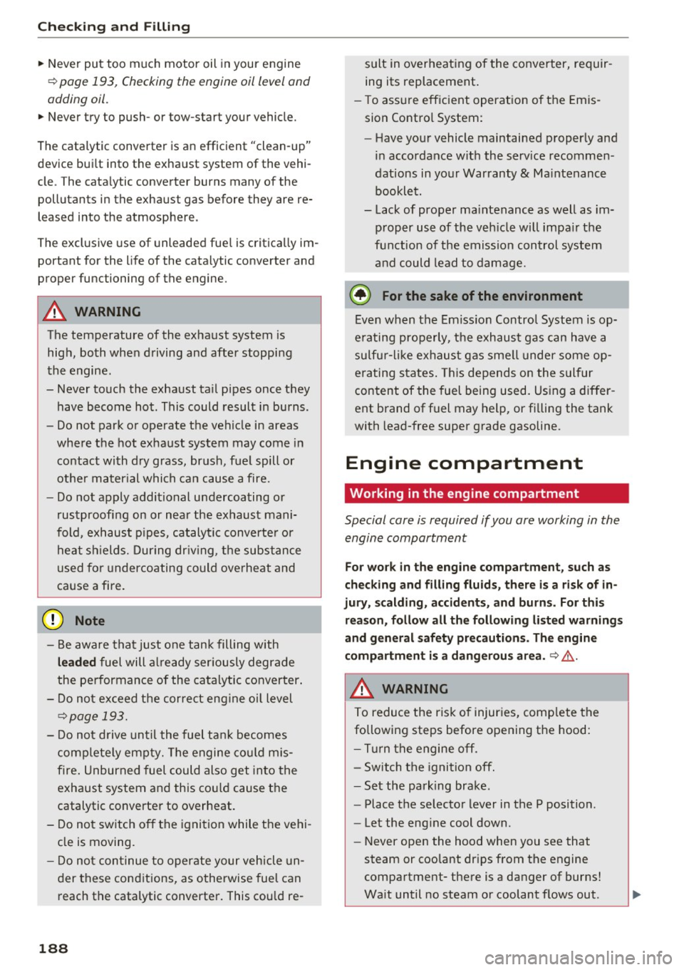 AUDI A3 CABRIOLET 2016 Owners Manual Checking and Filling
"Never put too much motor oil in your engine
¢ page 193 , Checking the engin e oil lev el and
adding oil.
"Never try to push- or tow-star t your vehicle. AUDI A3 CABRIOLET 2016 Owners Manual Checking and Filling
"Never put too much motor oil in your engine
¢ page 193 , Checking the engin e oil lev el and
adding oil.
"Never try to push- or tow-star t your vehicle.