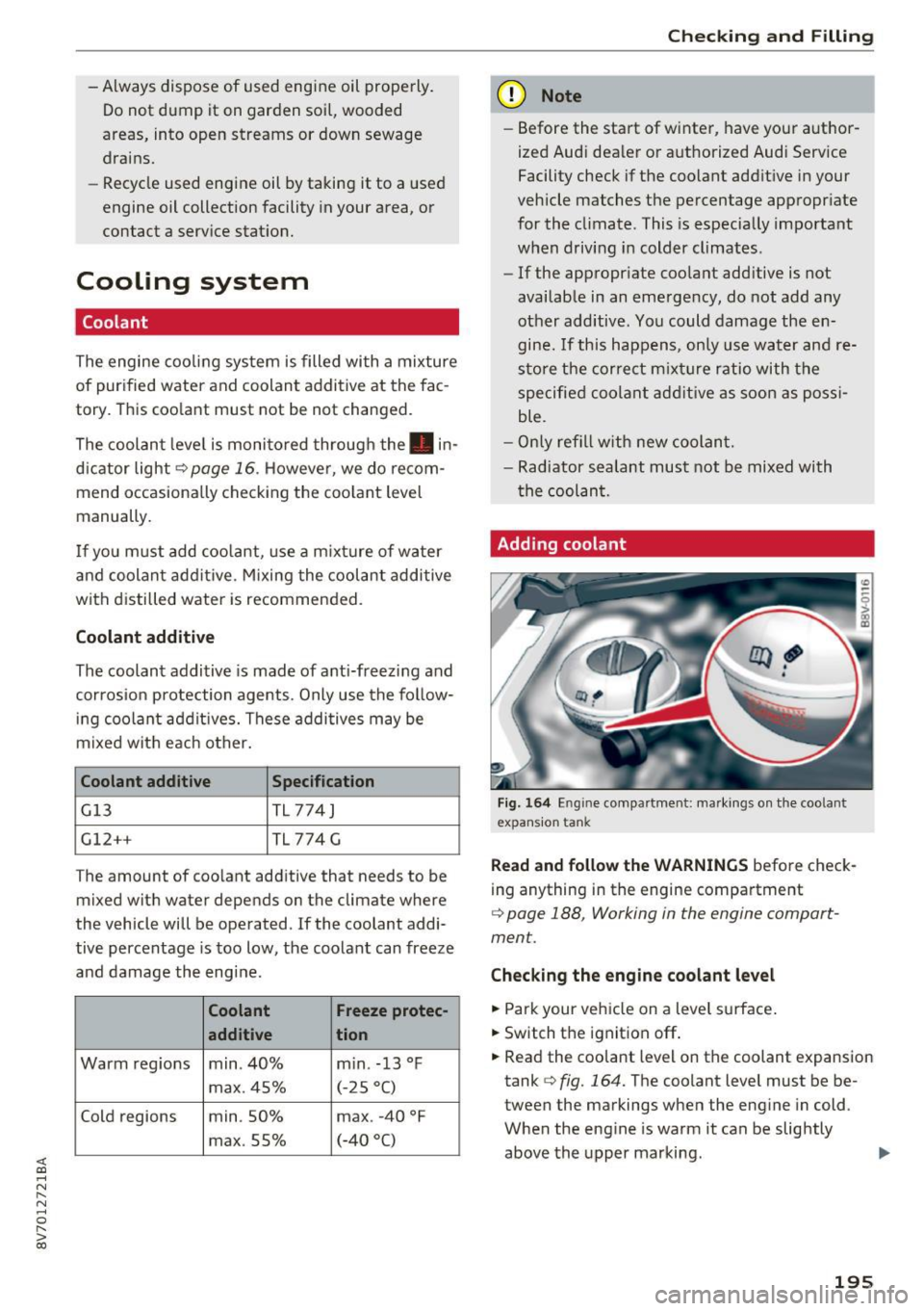 AUDI A3 CABRIOLET 2016  Owners Manual <( co ..... N 
" N ..... 0 r--. > 00 
-Always  dispose  of  used  engine  oil  prope rly . 
Do not  dump  it  on  garden  soi l, wooded 
areas,  into  open  streams  or  down  sewage 
drains. 
- Recyc