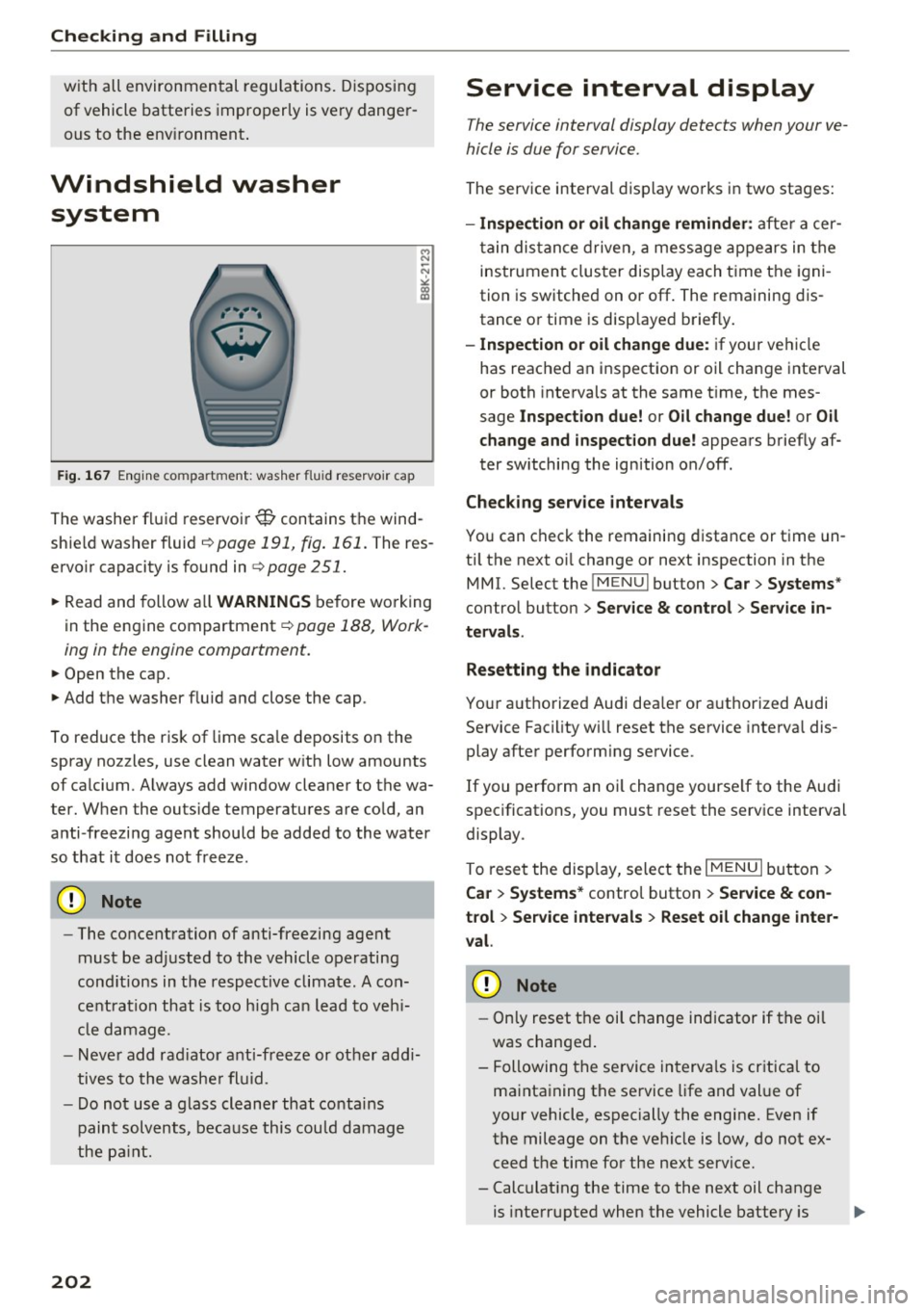 AUDI A3 CABRIOLET 2016  Owners Manual Check ing  and  F illing 
with  all  environmental  regulations.  D isposing 
of  vehicle  batteries  improperly  is very danger­
ous to  the  env ironment . 
Windshield  washer 
system 
F ig.  16 7 