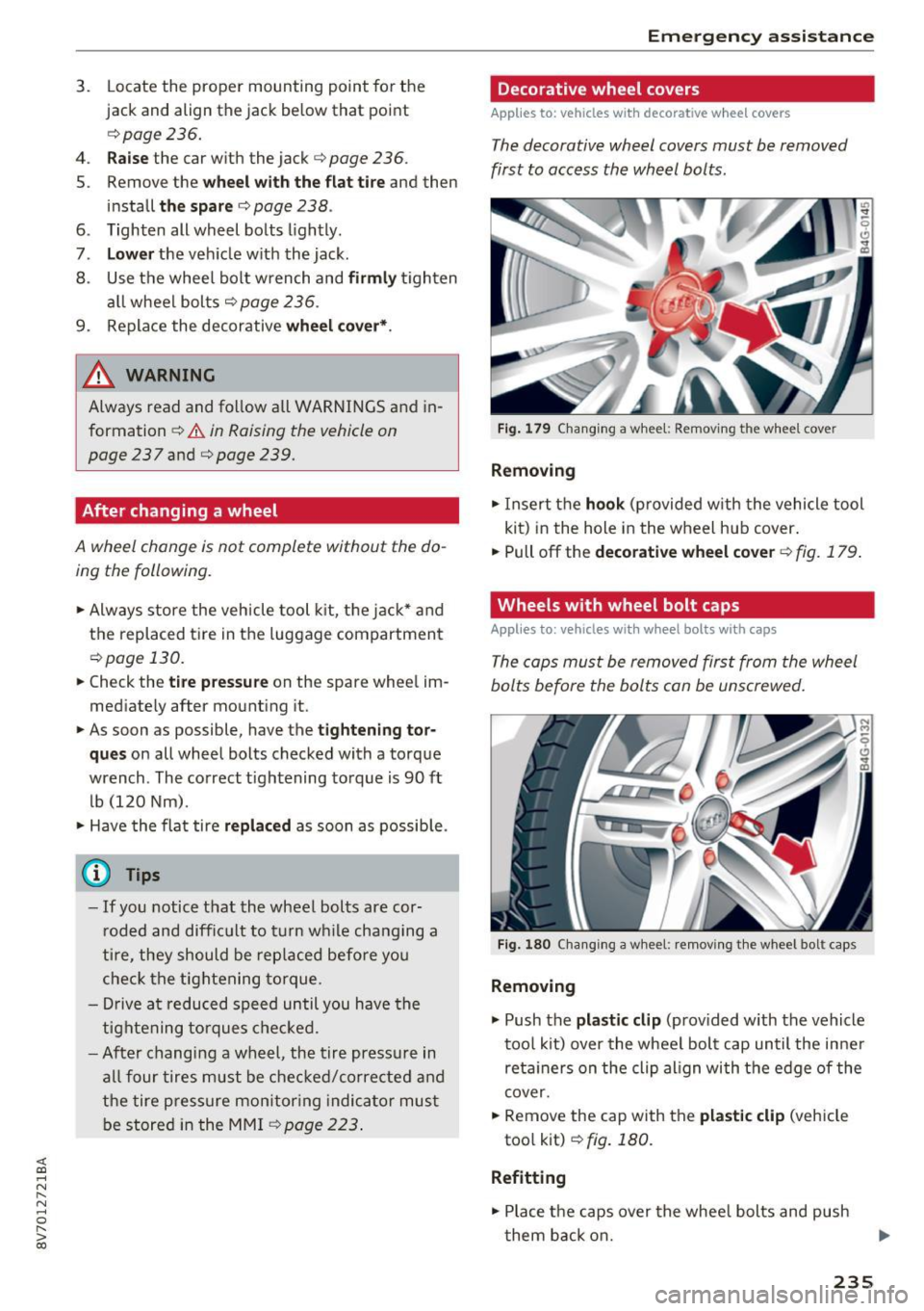 AUDI A3 CABRIOLET 2016  Owners Manual <( co ..... N 
" N ..... 0 r--. > 00 
3. Locate  the proper  mounting  point  for the 
jack  and  align  the  jack below  that  poin t 
¢page 236. 
4. Raise the  car  with  the  jack¢ page 236. 
5. 