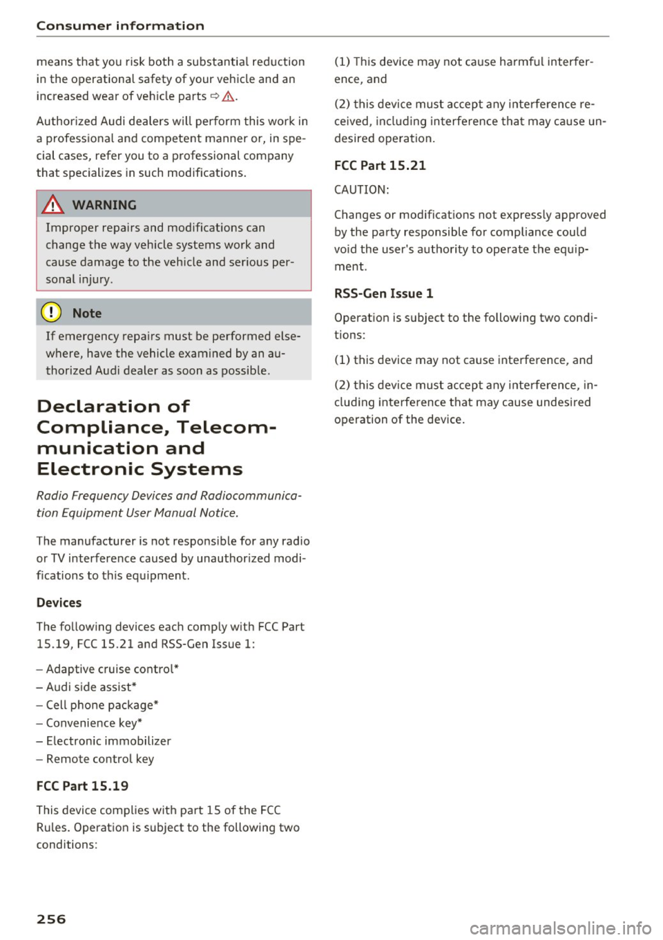 AUDI A3 CABRIOLET 2016  Owners Manual Consumer  inf orm ation 
means t hat  yo u risk  both  a substantia l reduction 
in the  operational  safety  of  your  vehicle  and an 
increased wear  of  veh icle  parts ~&. . 
Author ized Audi  de