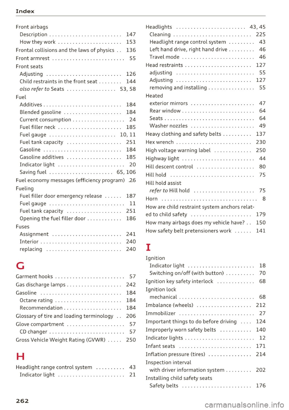 AUDI A3 CABRIOLET 2016  Owners Manual Index 
Front  ai rbags 
Description  . . . . .  . . .  .  . . .  . .  .  . . .  . .  . .  . .  . 
147 
H ow they  wo rk  . .  . . .  . . .  .  . .  .  . . .  . .  . .  . .  . 153 
Fr onta l co llision