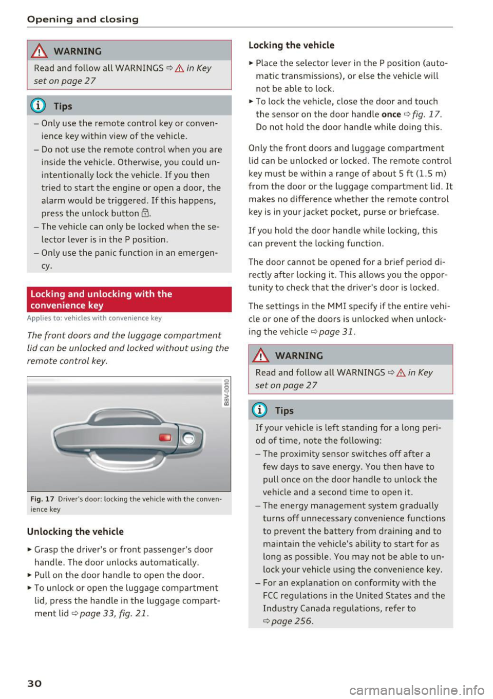 AUDI A3 CABRIOLET 2016 Owners Guide Opening  and clo sin g 
&_ WARNING 
Read and follow all  WARNINGS¢.& in Key 
set  on page  2 7 
@ Tips 
- Only use the  remote  control  key or conven­
ience key within view of the  vehicle. 
- Do n