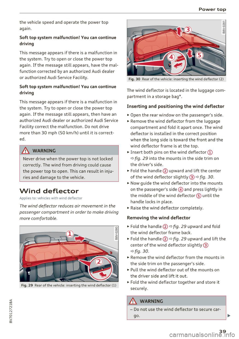 AUDI A3 CABRIOLET 2016 User Guide <( co ..... N
" N ..... 0
" > 00
the vehicle speed and operate the power top
again.
Soft top system malfunction! You can continue
driving
This message appears if there is a malfunc AUDI A3 CABRIOLET 2016 User Guide <( co ..... N
" N ..... 0
" > 00
the vehicle speed and operate the power top
again.
Soft top system malfunction! You can continue
driving
This message appears if there is a malfunc
