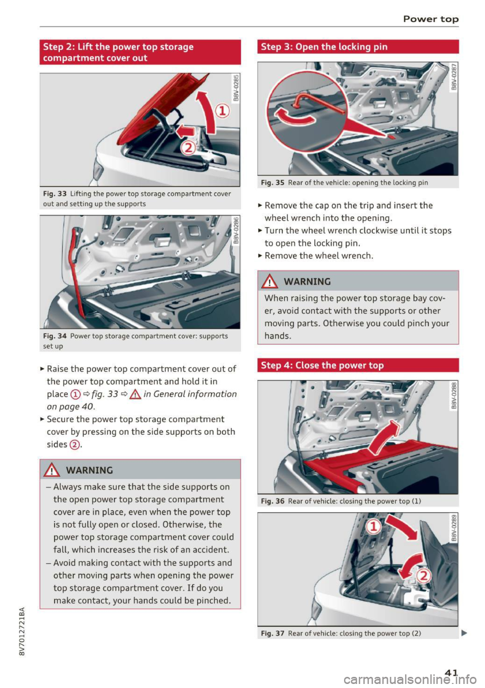 AUDI A3 CABRIOLET 2016 User Guide <( co ..... N
" N ..... 0 r--. > 00
Step 2: Lift the power top storage
compartment cover out
Fig. 33 Lifting the power top storage compartment cover
out and setting up the supports
AUDI A3 CABRIOLET 2016 User Guide <( co ..... N
" N ..... 0 r--. > 00
Step 2: Lift the power top storage
compartment cover out
Fig. 33 Lifting the power top storage compartment cover
out and setting up the supports