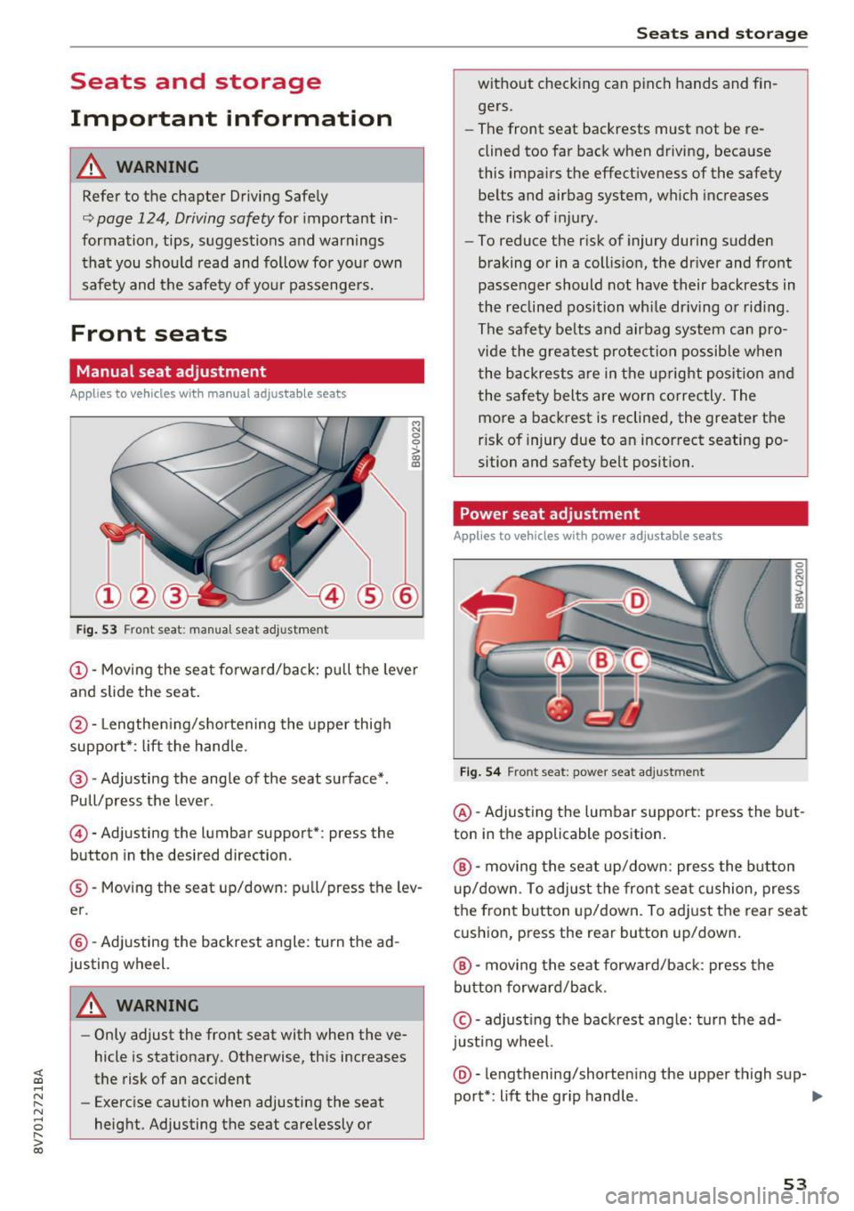 AUDI A3 CABRIOLET 2016 Workshop Manual Seats and storage
Important information
A WARNING
Refer to the chapter Driving Safely
~ page 124, Driving safety for important in
formation , tips, s uggestions and warnings
that AUDI A3 CABRIOLET 2016 Workshop Manual Seats and storage
Important information
A WARNING
Refer to the chapter Driving Safely
~ page 124, Driving safety for important in
formation , tips, s uggestions and warnings
that