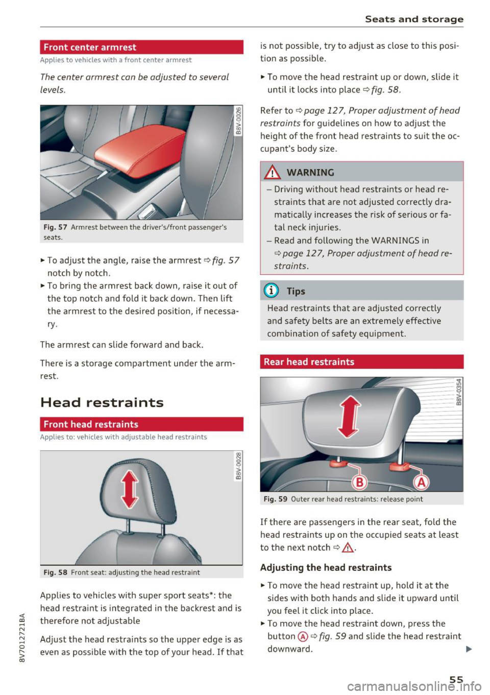 AUDI A3 CABRIOLET 2016  Owners Manual <( co ..... N 
" N ..... 0 r--. > 00 
Front center  armrest 
Applies  to  vehicles with  a front  center  armrest 
The center  armrest  can be  adjusted  to  several 
levels. 
Fig . 57 Armrest  betwee
