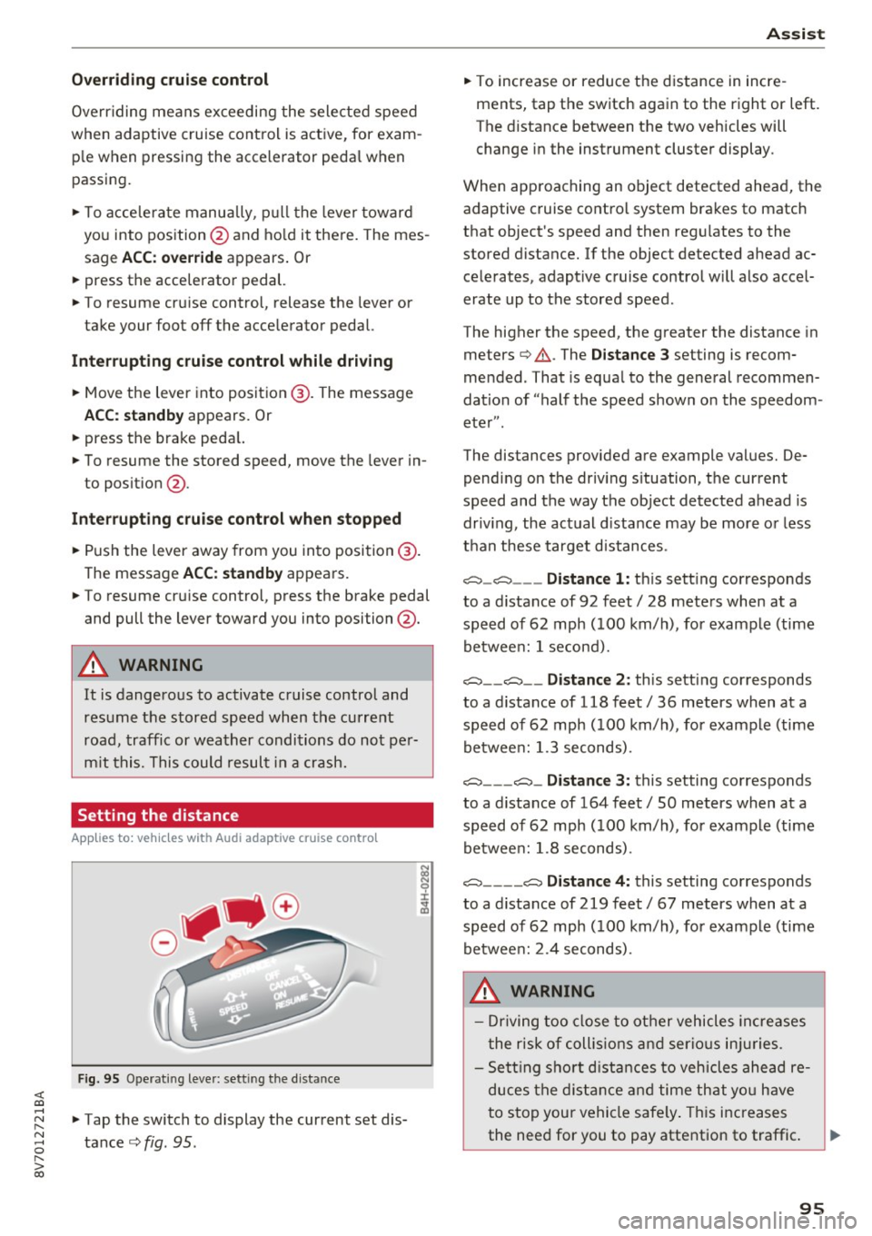 AUDI A3 CABRIOLET 2016 Owners Manual <( co .... N ,.__
N .... 0 ,.__
> co
Overriding cruise control
Ove rriding means ex ceeding the selected speed
when adaptive cruise control is active, for exam
p le when pressing AUDI A3 CABRIOLET 2016 Owners Manual <( co .... N ,.__
N .... 0 ,.__
> co
Overriding cruise control
Ove rriding means ex ceeding the selected speed
when adaptive cruise control is active, for exam
p le when pressing