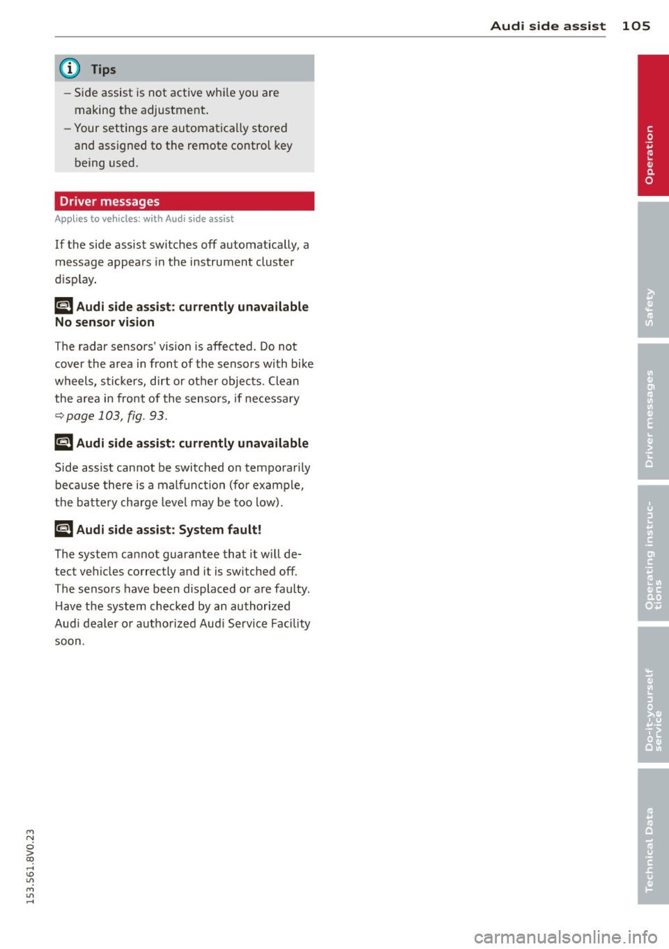 AUDI S3 2015 Owners Manual M N
0 > co ,...., \!) 1.11
M 1.11 ,....,
@ Tips
-Side assist is not active wh ile you are
making the adjustment.
- Your settings are automati cally stored
and ass igned to the remote AUDI S3 2015 Owners Manual M N
0 > co ,...., \!) 1.11
M 1.11 ,....,
@ Tips
-Side assist is not active wh ile you are
making the adjustment.
- Your settings are automati cally stored
and ass igned to the remote