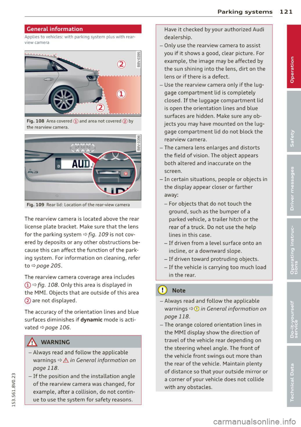 AUDI S3 2015  Owners Manual ...., 
N 
0 > co 
rl I.O 
" ...., 
" rl 
General information 
Applies  to  vehicles:  with  park ing system  p lus  wit h  rear­
view ca mera 
Fig.  108  Area covered 
(D and  area not  covered  @b