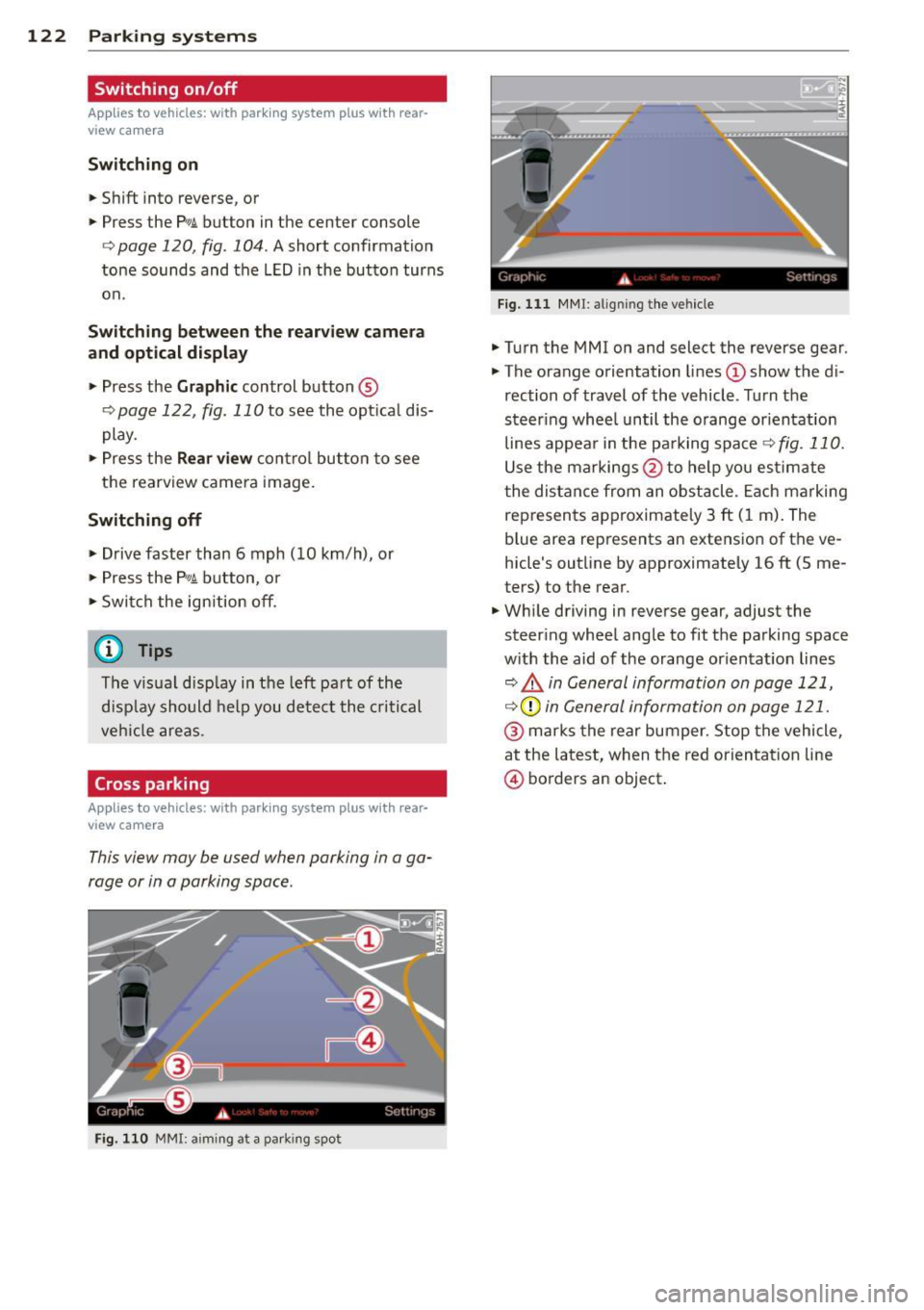 AUDI S3 2015  Owners Manual 122  Park in g sy stems 
Switching  on /off 
App lies to  vehicles: wit h park ing system  p lus w it h  rea r­
v iew ca mera 
S wi tching  on 
"Shift  into reverse,  or 
"  Press  the 
p,,1A butto