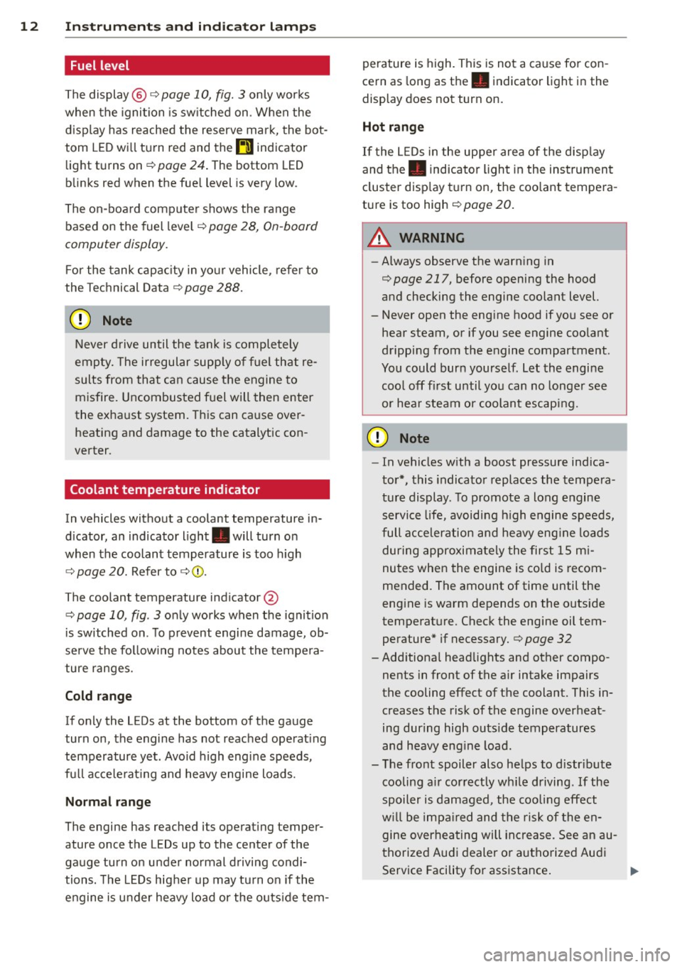 AUDI S3 2015  Owners Manual 12  Instrum ent s and  indicator  lamp s 
Fuel level 
The  display@ Q page  10,  fig.  3 only  works 
when  the  ignition  is  sw itched  on . When  the 
d isplay  has  reached  the  reserve  mark,  t