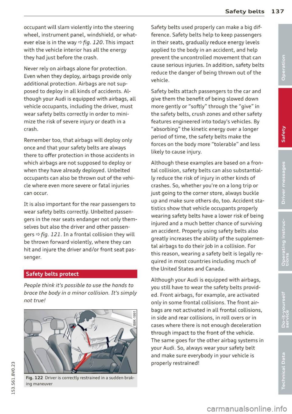 AUDI S3 2015  Owners Manual ...., 
N 
0 > co 
rl I.O 
" ...., 
" rl 
occupant  will slam  violently into the  steering 
wheel,  instrument  panel,  w indshield , or  what­
ever  else  is in the  way 
c::> fig. 120. This  impa