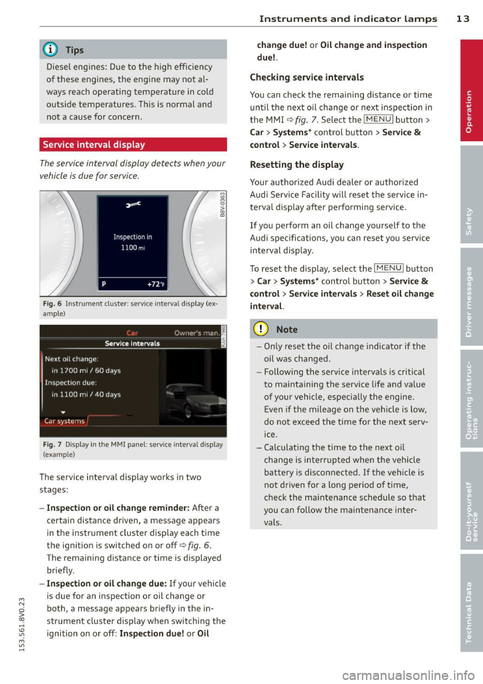 AUDI S3 2015 Owners Manual ....,
N
0 > co
rl I.O
" ....,
" rl
@ Tips
Diesel engines: Due to the high efficiency
o f t hese engines, the eng ine may not al
ways reach operating temperature in cold
ou AUDI S3 2015 Owners Manual ....,
N
0 > co
rl I.O
" ....,
" rl
@ Tips
Diesel engines: Due to the high efficiency
o f t hese engines, the eng ine may not al
ways reach operating temperature in cold
ou
