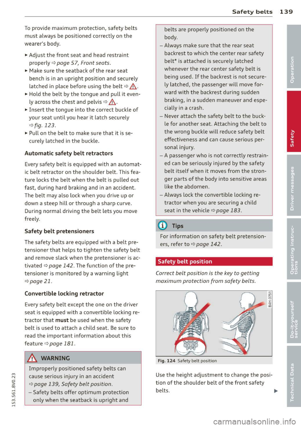 AUDI S3 2015 Owners Manual ....,
N
0 > co
rl I.O
" ....,
" rl
To provide maximum protection, safety belts
must always be positioned correctly on the
wearers body.
... Adjust the front seat and head res AUDI S3 2015 Owners Manual ....,
N
0 > co
rl I.O
" ....,
" rl
To provide maximum protection, safety belts
must always be positioned correctly on the
wearers body.
... Adjust the front seat and head res