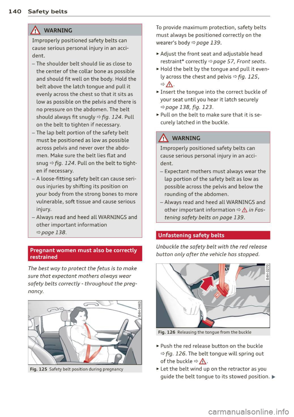 AUDI S3 2015  Owners Manual 140  Safety  belts 
_&. WARNING 
Improperly  positioned  safety  belts  can 
cause  serious  personal injury  in an  acci­
dent. 
-
- The  shoulder  belt  should  lie as  close  to 
the  center  of t