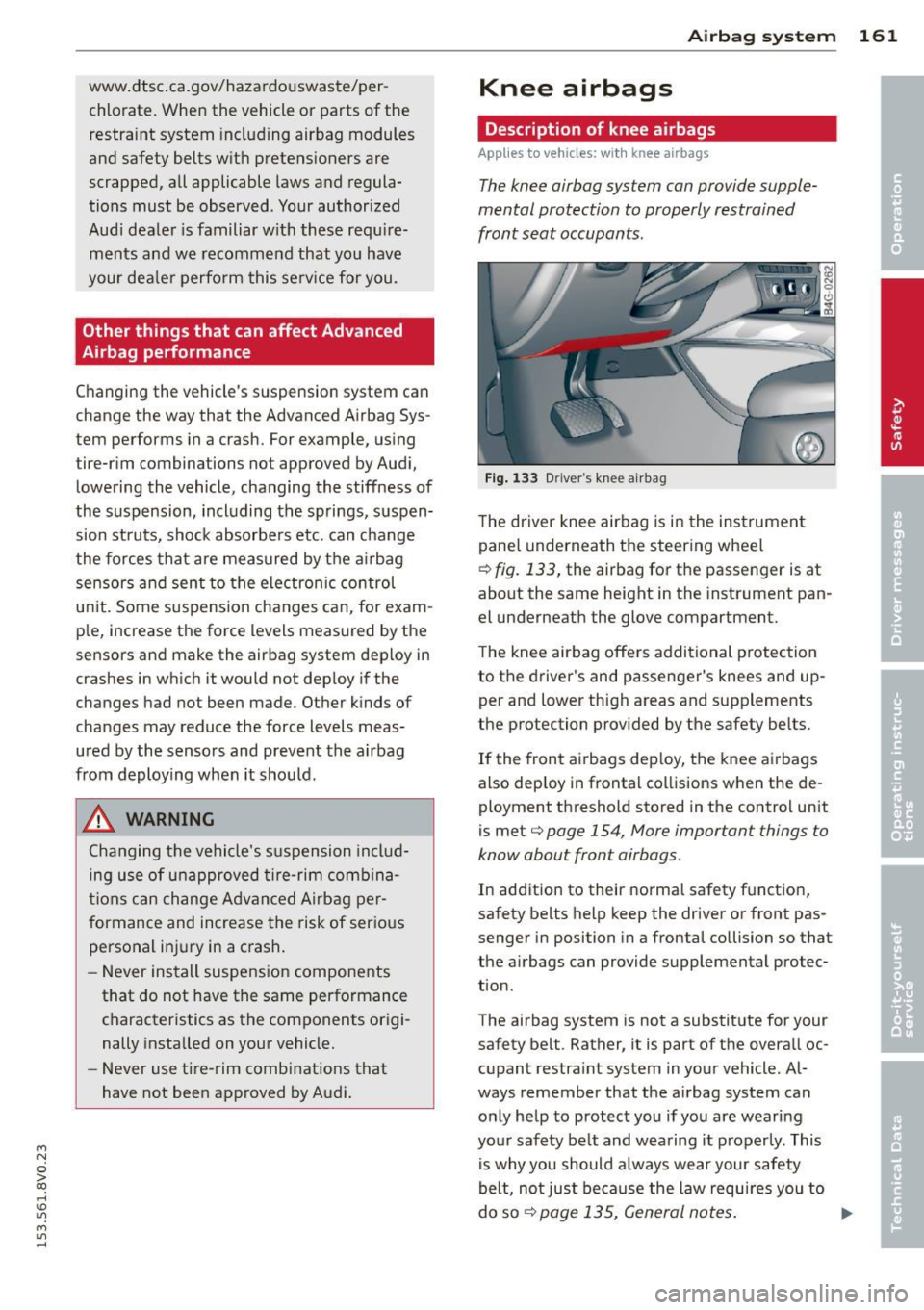 AUDI S3 2015 Owners Manual ....,
N
0 > co
rl I.O
" ....,
" rl
www.dtsc.ca.gov/hazardouswaste/perchlorate. When the vehicle or parts of the
restraint system includ ing airbag modules
and safety belts with AUDI S3 2015 Owners Manual ....,
N
0 > co
rl I.O
" ....,
" rl
www.dtsc.ca.gov/hazardouswaste/perchlorate. When the vehicle or parts of the
restraint system includ ing airbag modules
and safety belts with