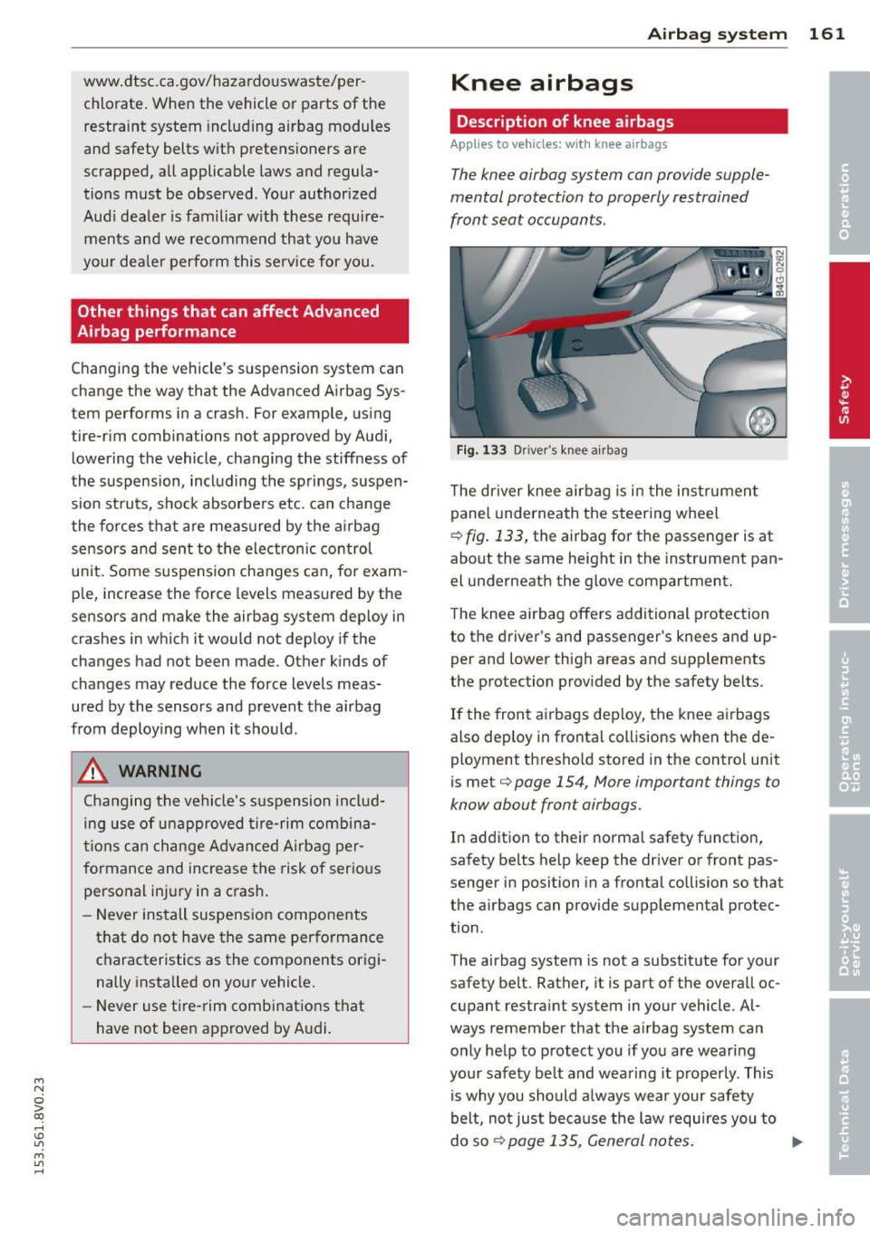 AUDI S3 2015  Owners Manual ...., 
N 
0 > co 
rl I.O 
" ...., 
" rl 
www.dtsc.ca.gov/hazardouswaste/per­chlorate.  When  the  vehicle  or  parts  of  the 
restraint  system  includ ing airbag  modules 
and safety  belts  with