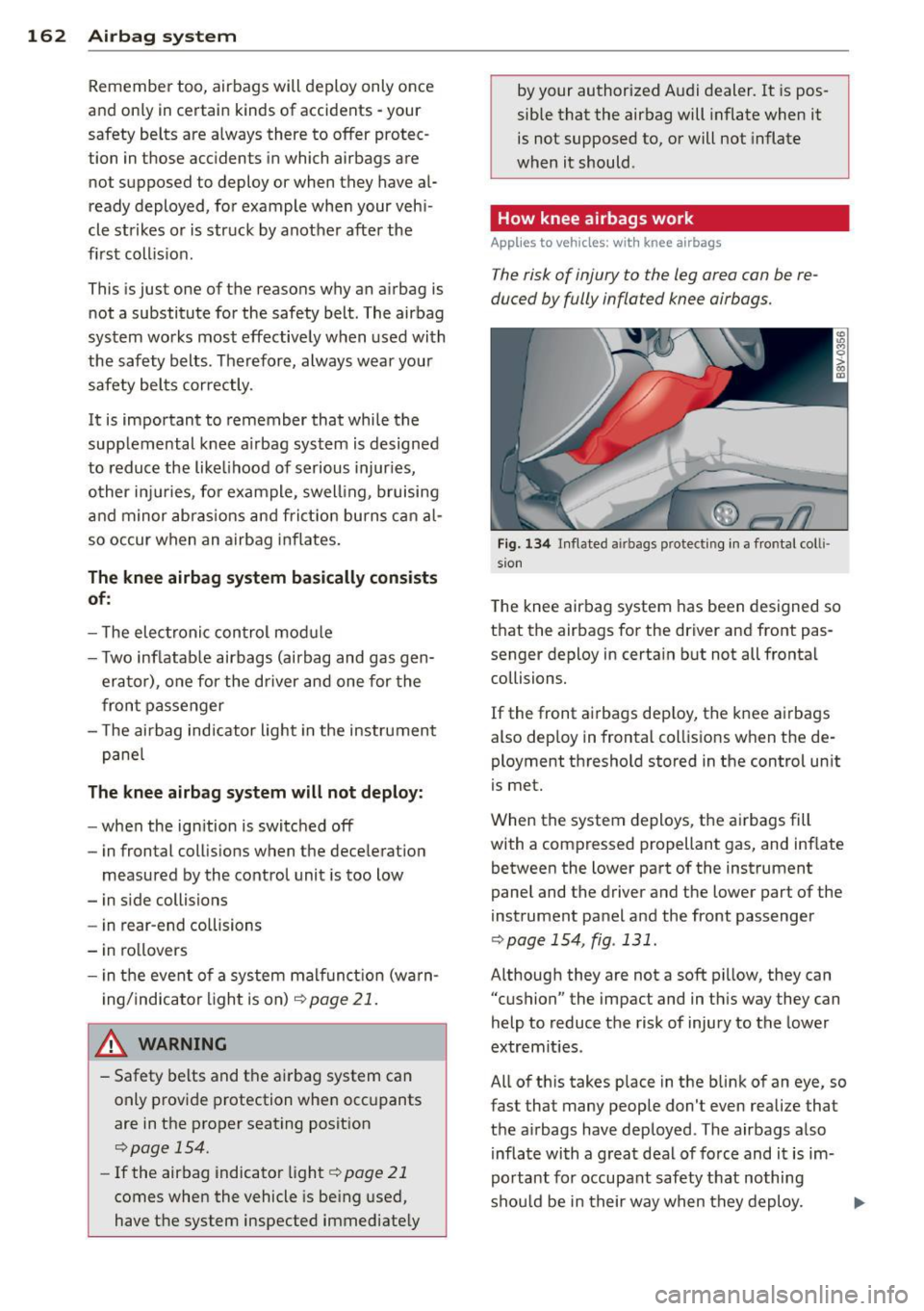 AUDI S3 2015 Owners Manual 162 Airbag system
Remember too, airbags will deploy only once
and on ly in certain k inds of accidents -your
safety belts are always there to offer protec
tion in those acciden AUDI S3 2015 Owners Manual 162 Airbag system
Remember too, airbags will deploy only once
and on ly in certain k inds of accidents -your
safety belts are always there to offer protec
tion in those acciden