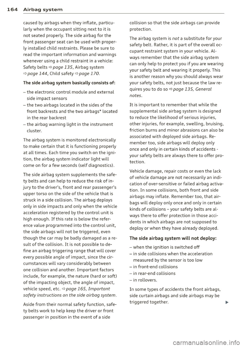 AUDI S3 2015 Owners Manual 164 Airbag sys te m
caused by airbags when they inflate, particu
l ar ly when the occupant sitting next to it is
not seated proper ly. The s ide a irbag for the
front passeng AUDI S3 2015 Owners Manual 164 Airbag sys te m
caused by airbags when they inflate, particu
l ar ly when the occupant sitting next to it is
not seated proper ly. The s ide a irbag for the
front passeng