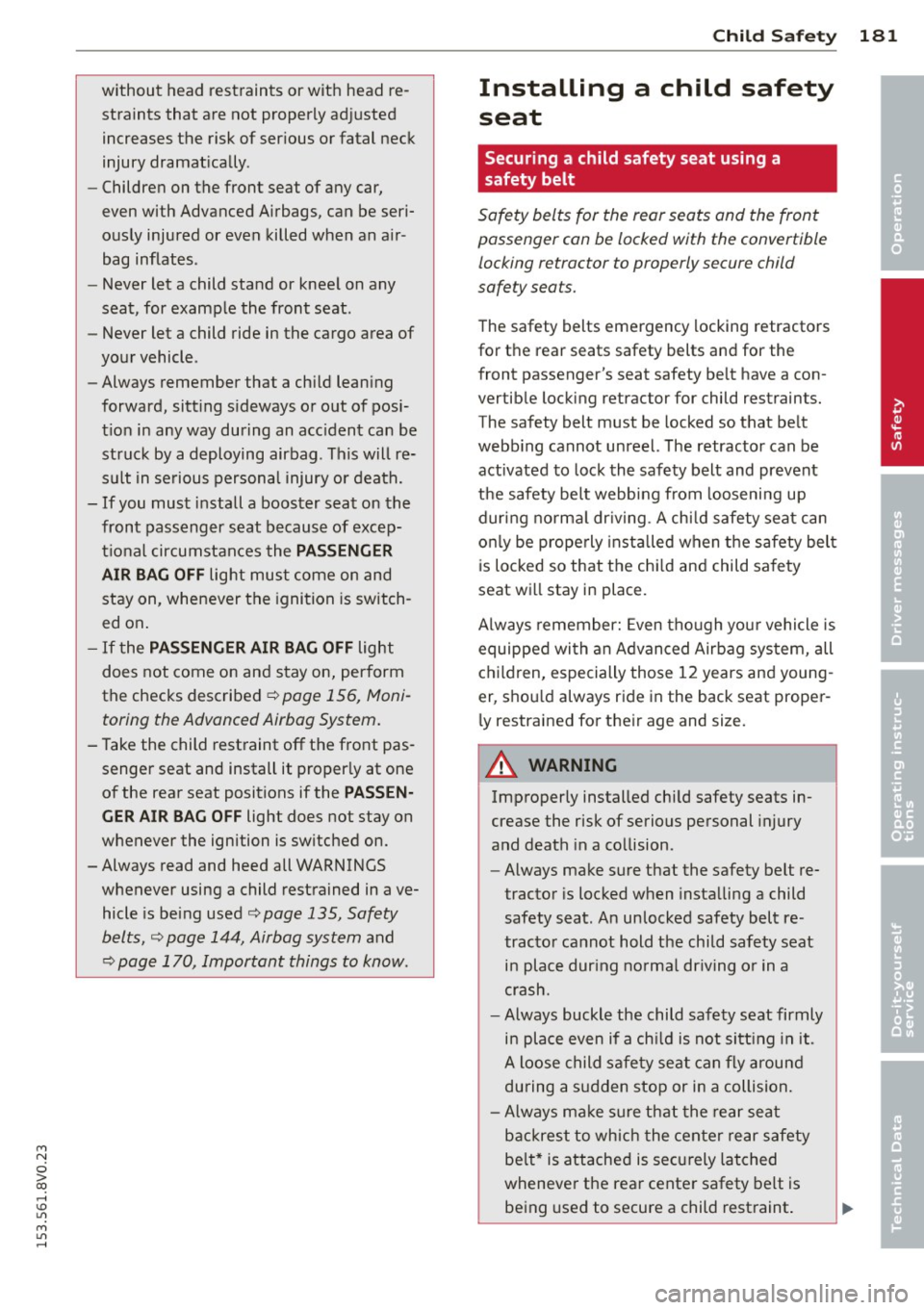 AUDI S3 2015 Owners Manual M N
0 > co ,...., \!) 1.11
M 1.11 ,....,
without head restraints or with head re
straints that are not pr operly ad justed
increases the risk of ser ious or fatal neck
injury AUDI S3 2015 Owners Manual M N
0 > co ,...., \!) 1.11
M 1.11 ,....,
without head restraints or with head re
straints that are not pr operly ad justed
increases the risk of ser ious or fatal neck
injury