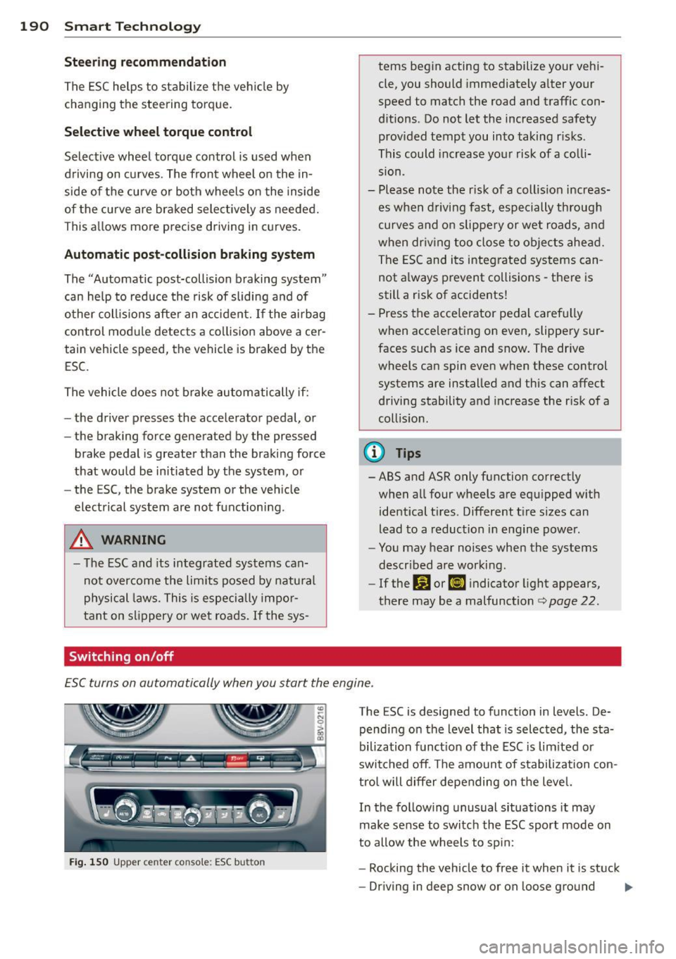 AUDI S3 2015 Owners Manual 190 Smart Technology
Steering r ecommendat ion
The ESC helps to stabilize the vehi cle by
changing the steering torque.
Select ive wh eel torqu e co ntrol
Select ive wheel torque co AUDI S3 2015 Owners Manual 190 Smart Technology
Steering r ecommendat ion
The ESC helps to stabilize the vehi cle by
changing the steering torque.
Select ive wh eel torqu e co ntrol
Select ive wheel torque co
